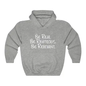 Be Real. Be Righteous. Be Relevant HOODIE (Sports Grey, Unisex)