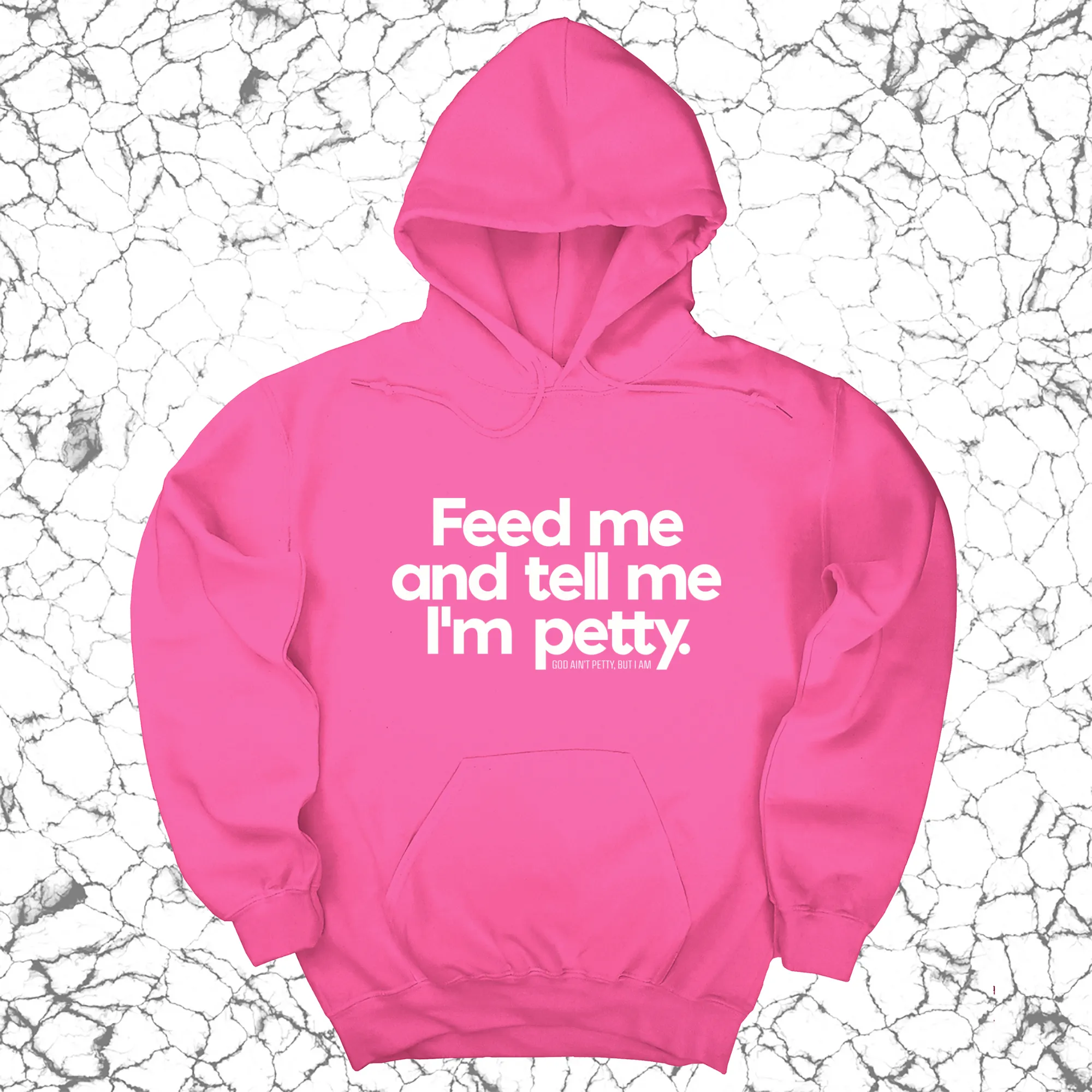 Feed me and tell me I'm petty Unisex Hoodie