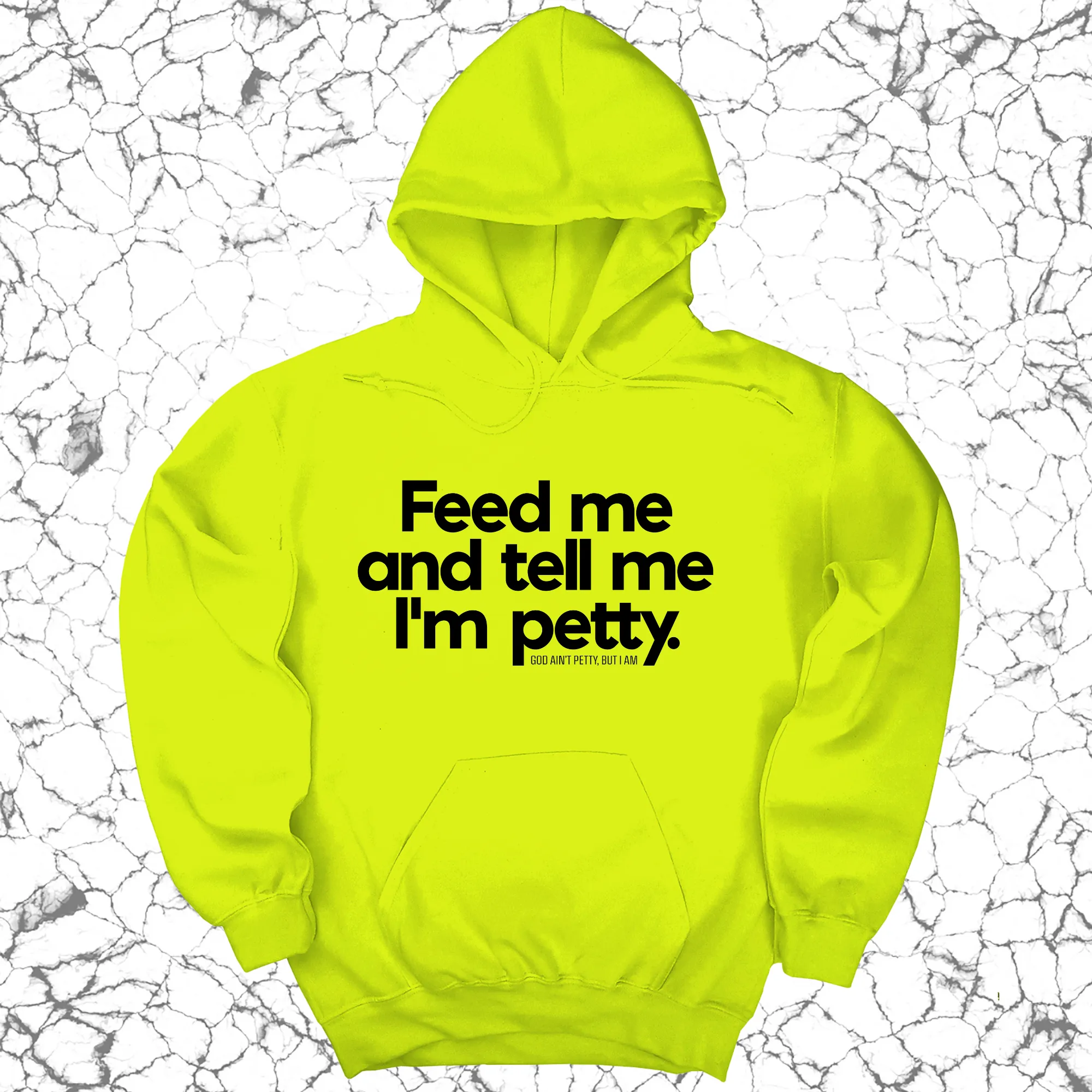 Feed me and tell me I'm petty Unisex Hoodie