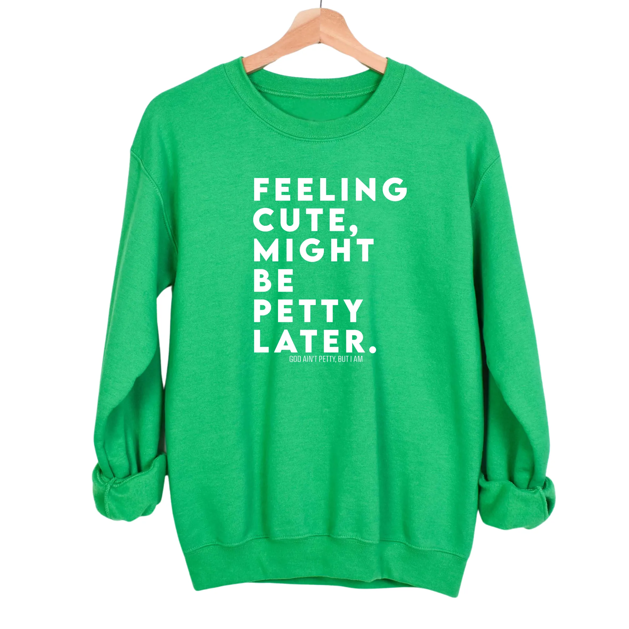 Feeling cute, might be petty later Unisex Sweatshirt