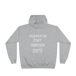 Forever on that Cancer Sh!t - Hoodie - Unisex EcoSmart®