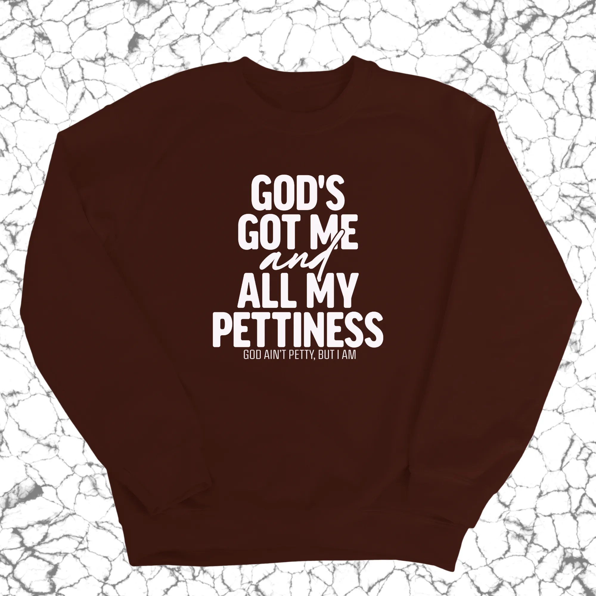 God's Got Me and all my Pettiness Unisex Sweatshirt