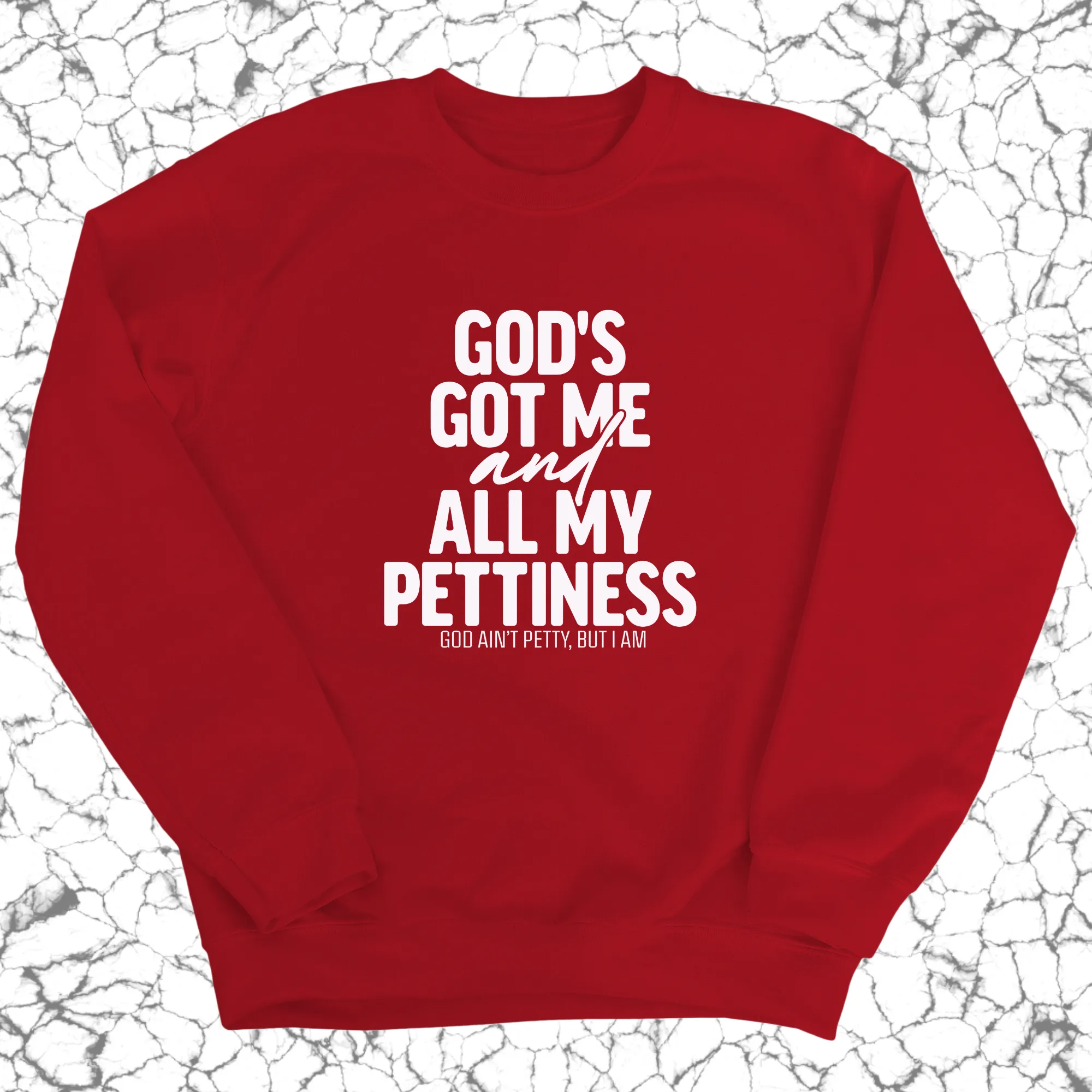 God's Got Me and all my Pettiness Unisex Sweatshirt