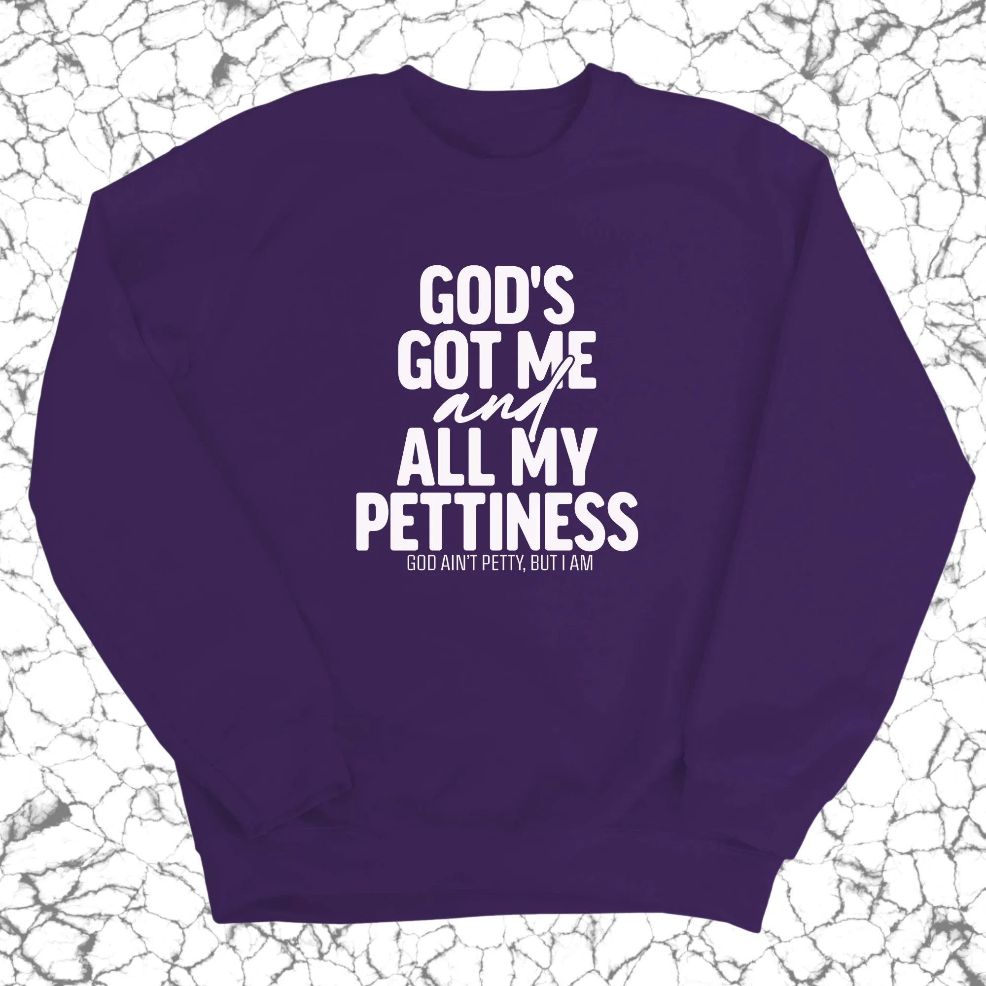 God's Got Me and all my Pettiness Unisex Sweatshirt