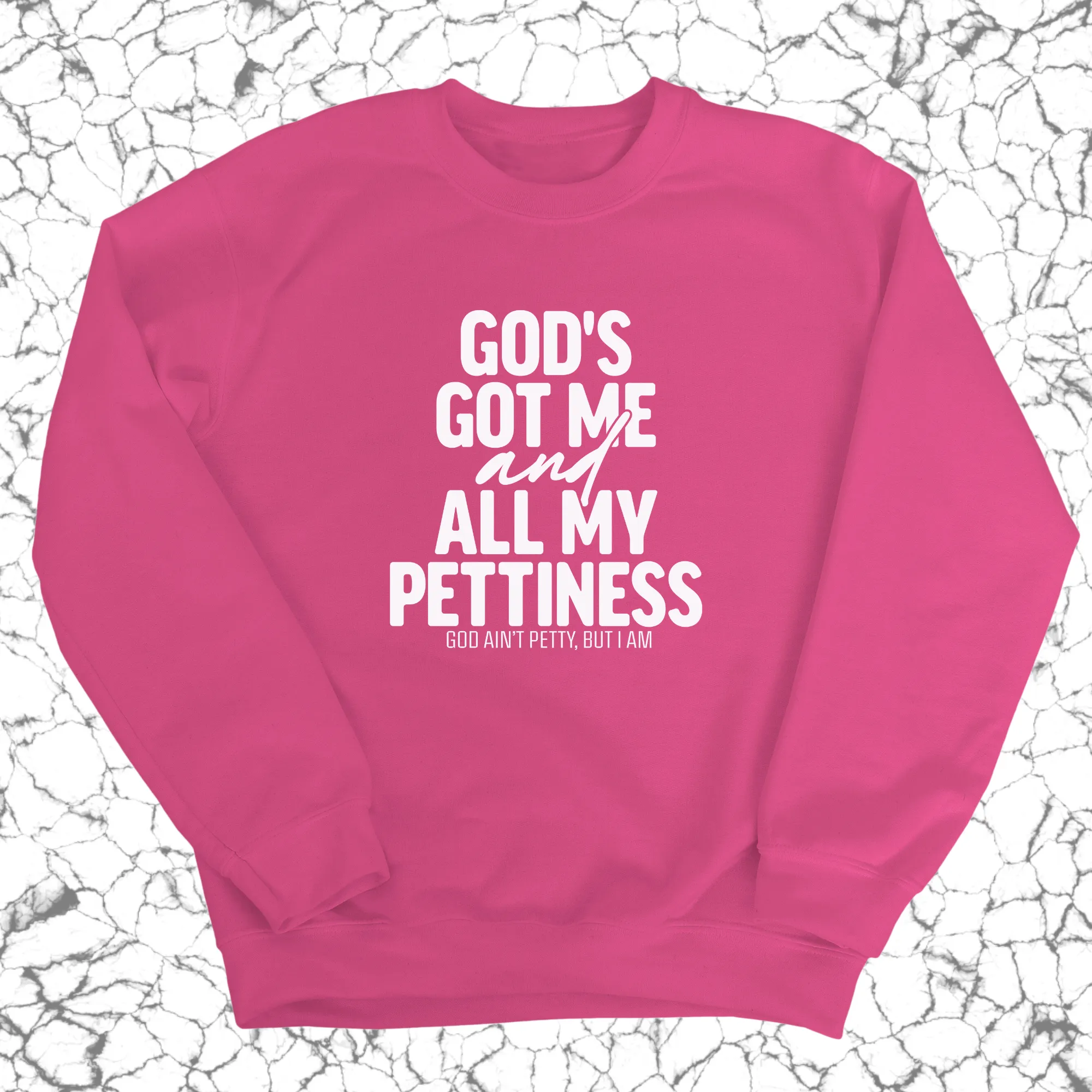 God's Got Me and all my Pettiness Unisex Sweatshirt