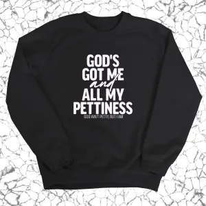God's Got Me and all my Pettiness Unisex Sweatshirt