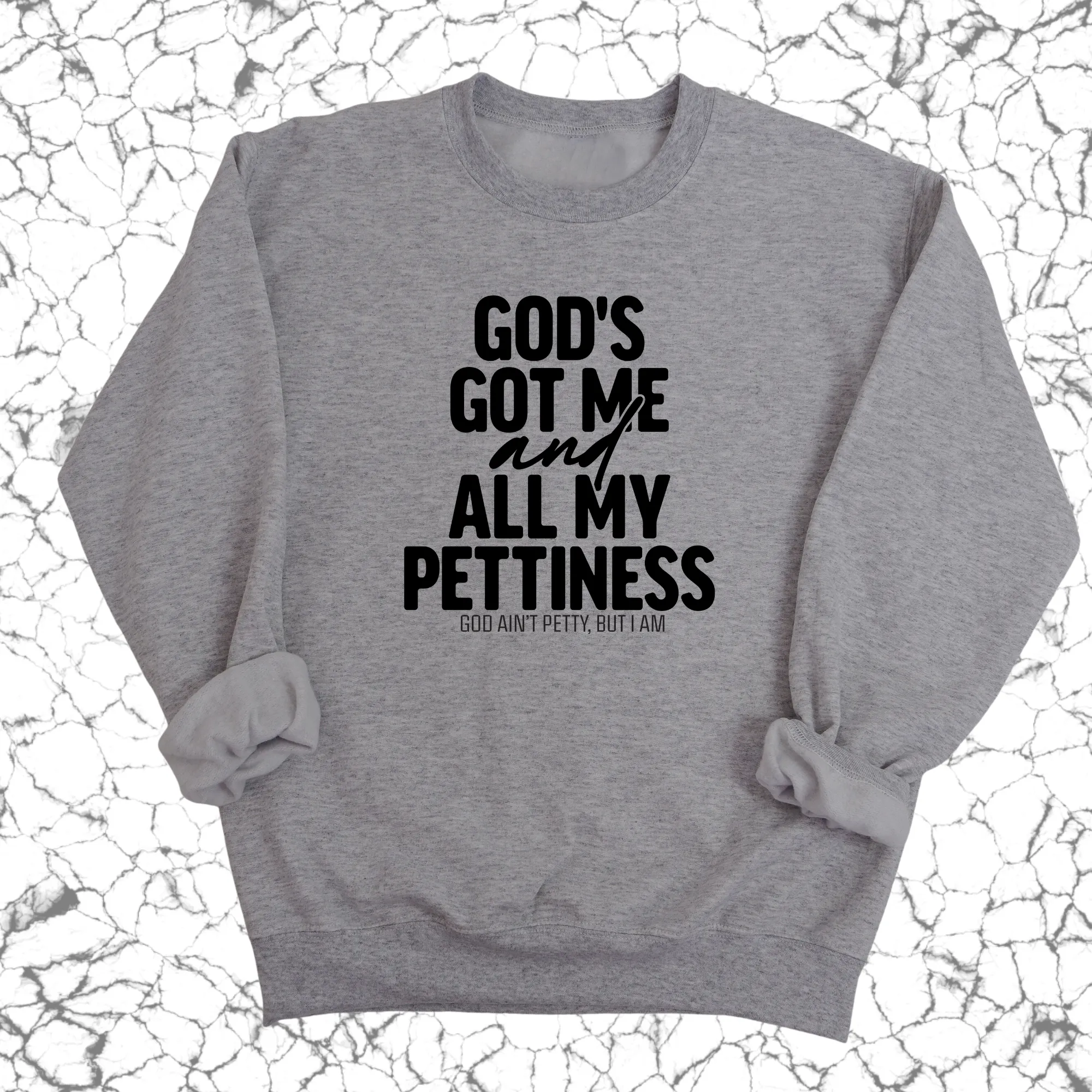 God's Got Me and all my Pettiness Unisex Sweatshirt