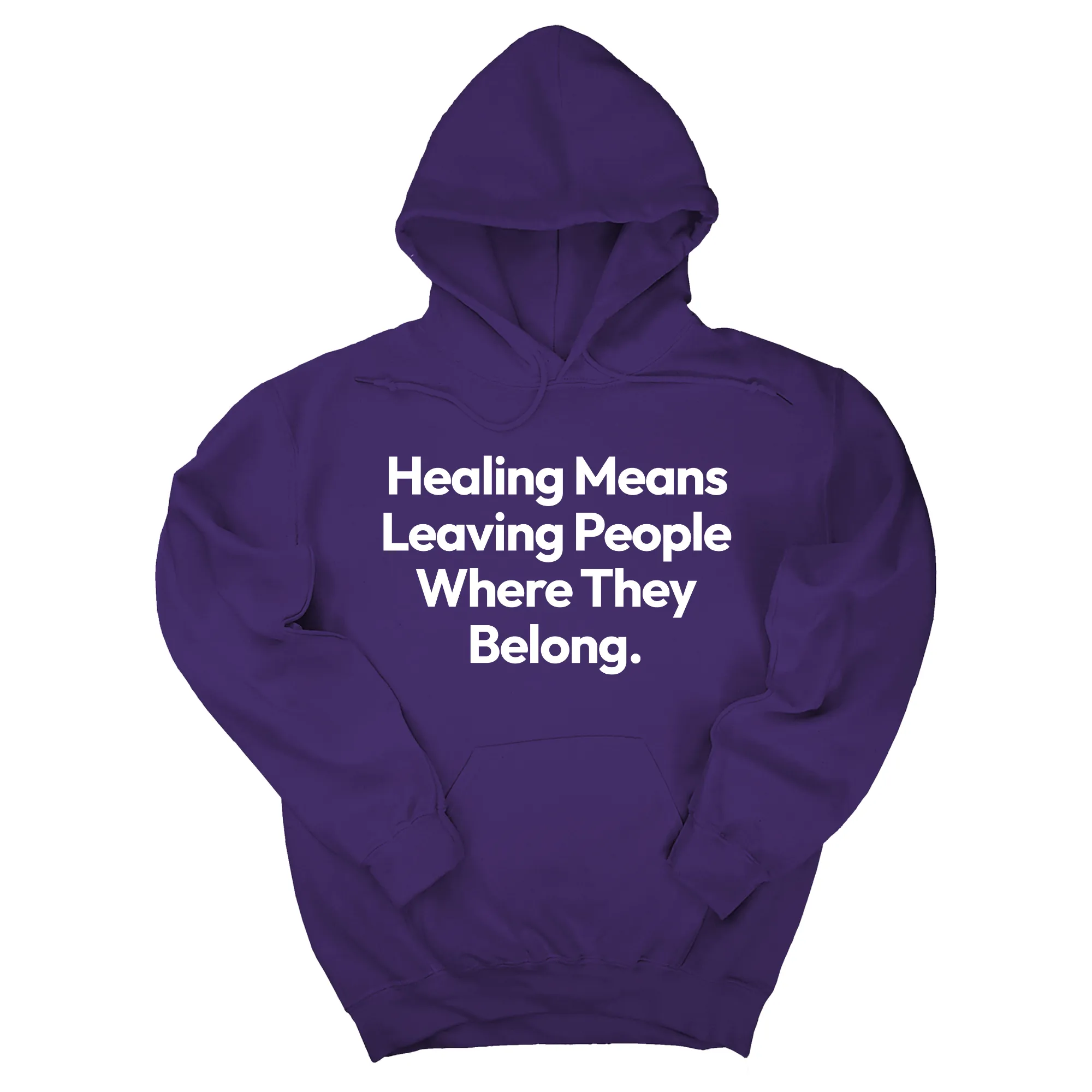 Healing Means Leaving People Where They Belong Unisex Hoodie