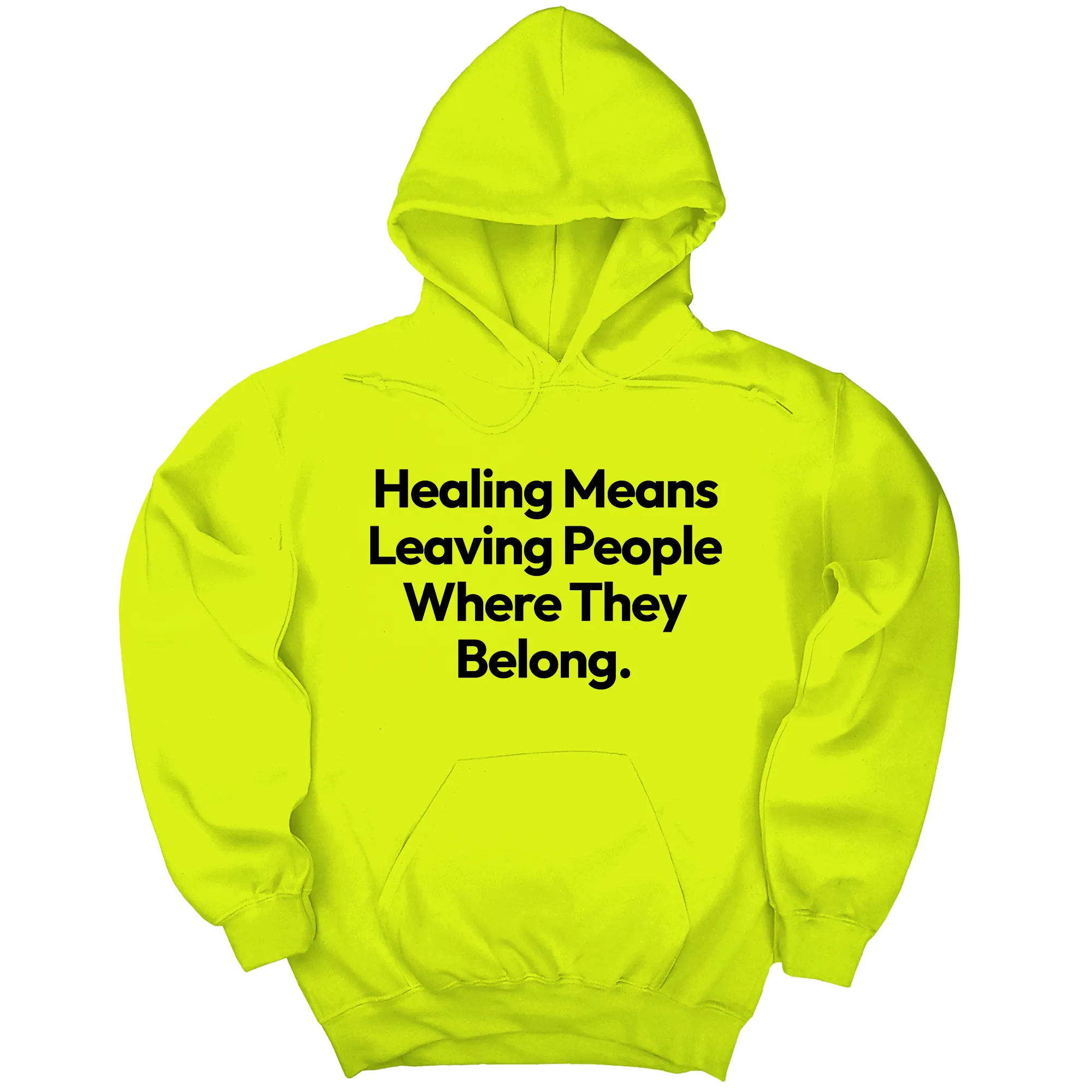 Healing Means Leaving People Where They Belong Unisex Hoodie