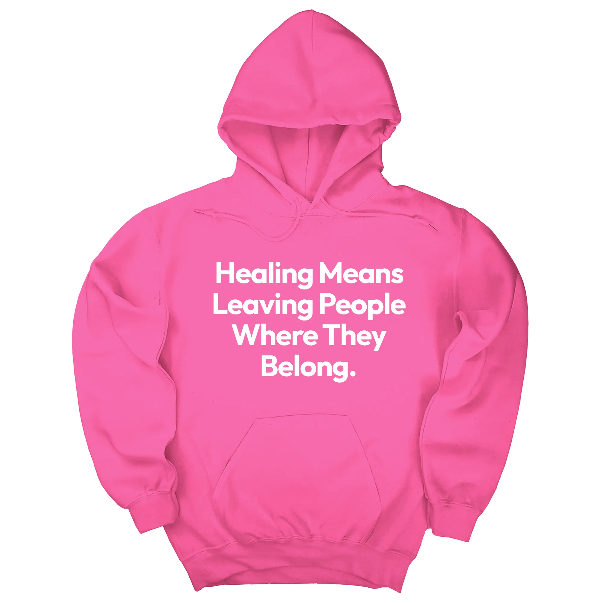 Healing Means Leaving People Where They Belong Unisex Hoodie