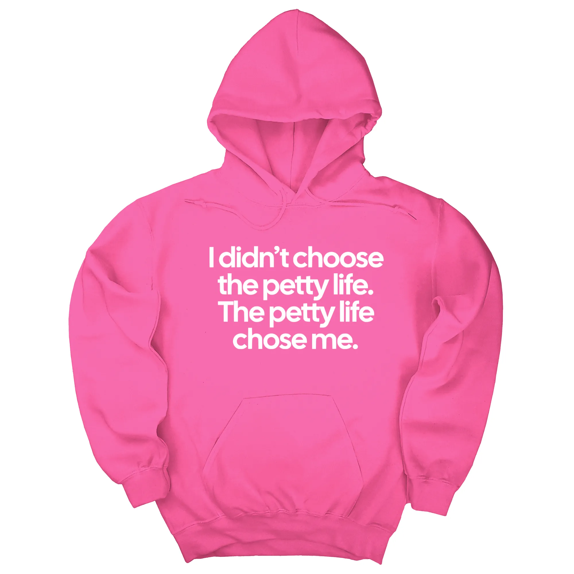 I Didn't Choose the Petty Life, The Petty Life Chose Me Unisex Hoodie