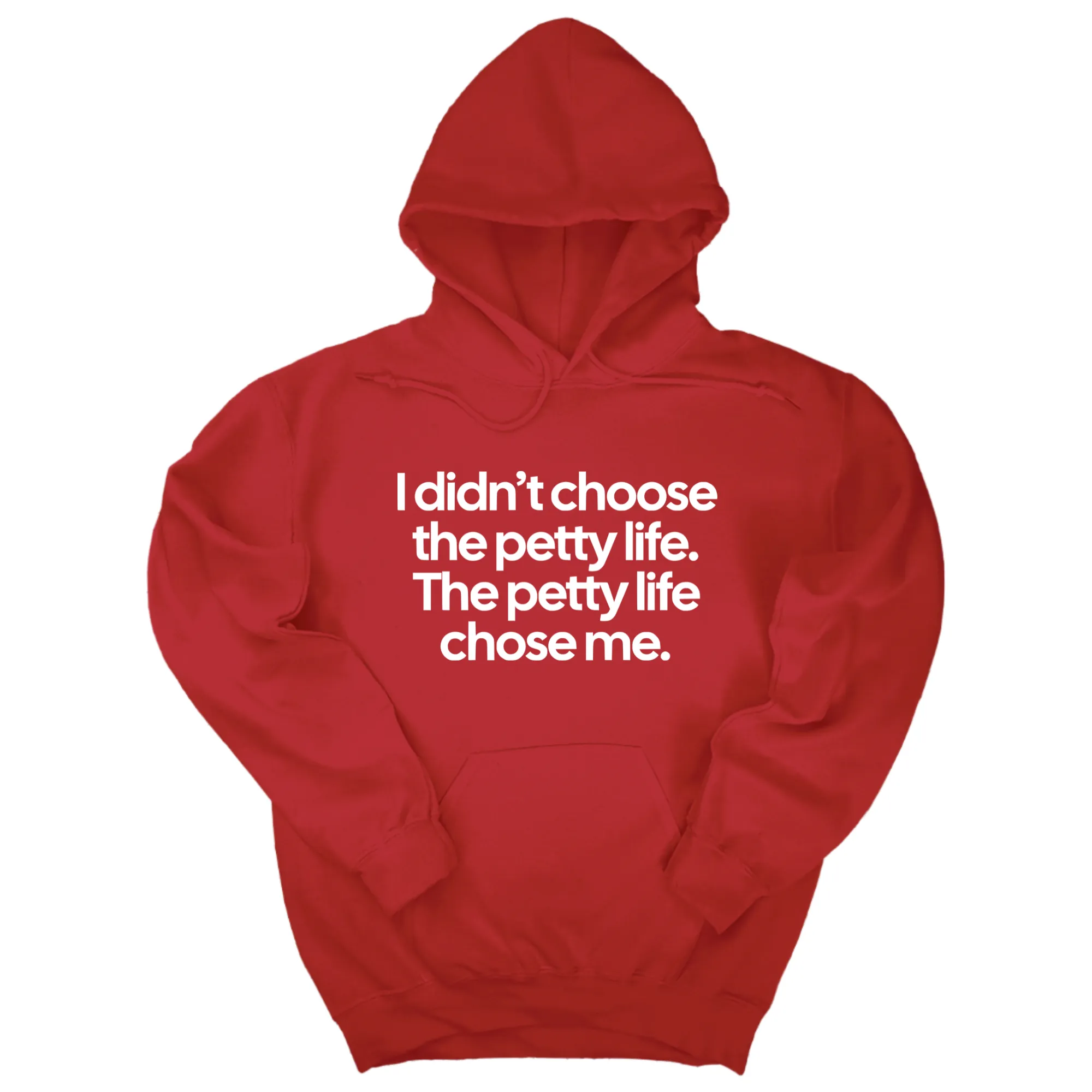 I Didn't Choose the Petty Life, The Petty Life Chose Me Unisex Hoodie