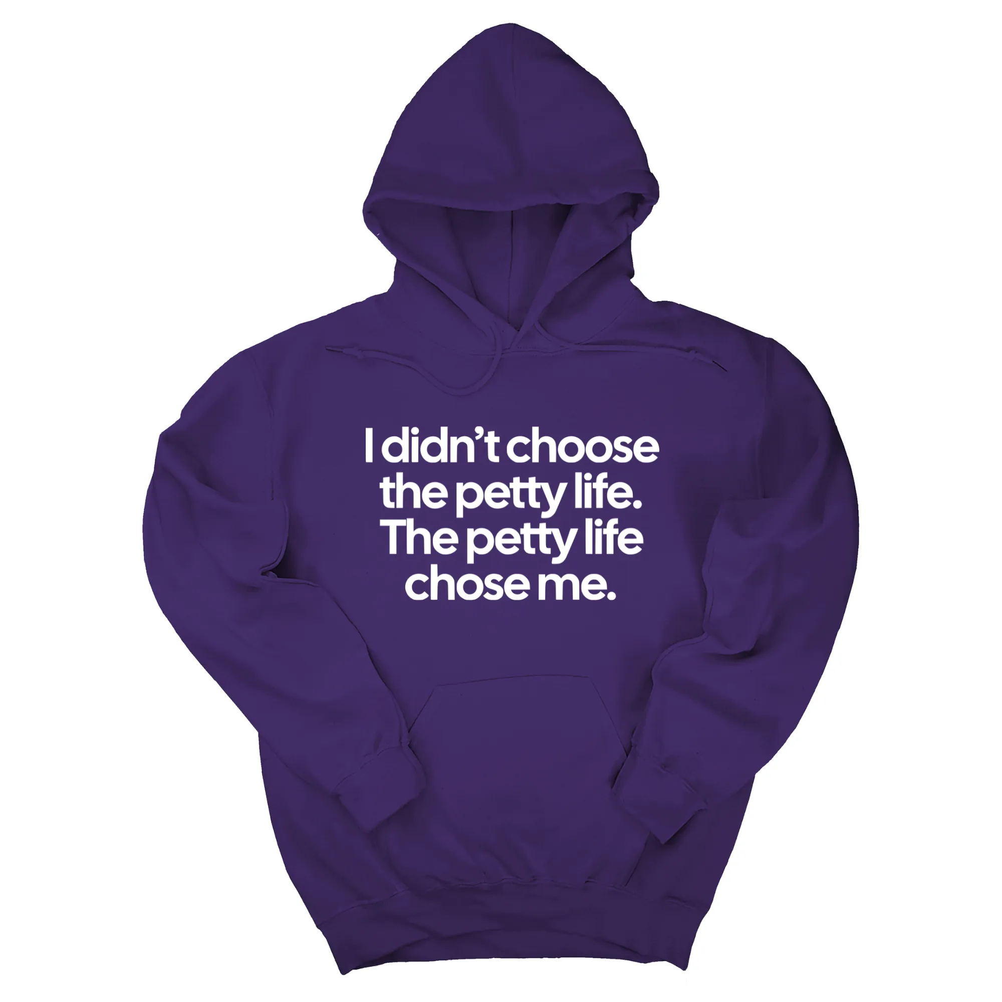 I Didn't Choose the Petty Life, The Petty Life Chose Me Unisex Hoodie