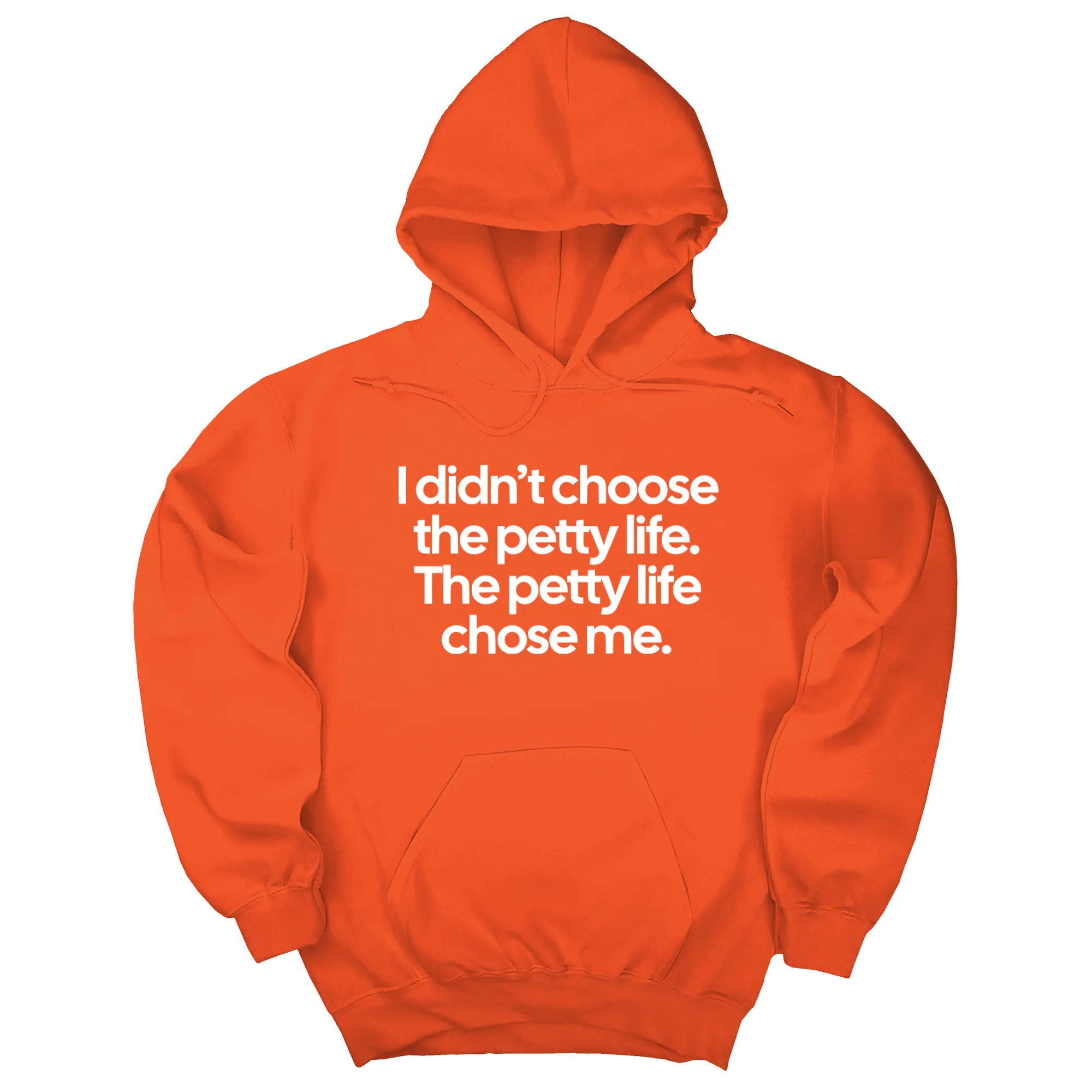 I Didn't Choose the Petty Life, The Petty Life Chose Me Unisex Hoodie