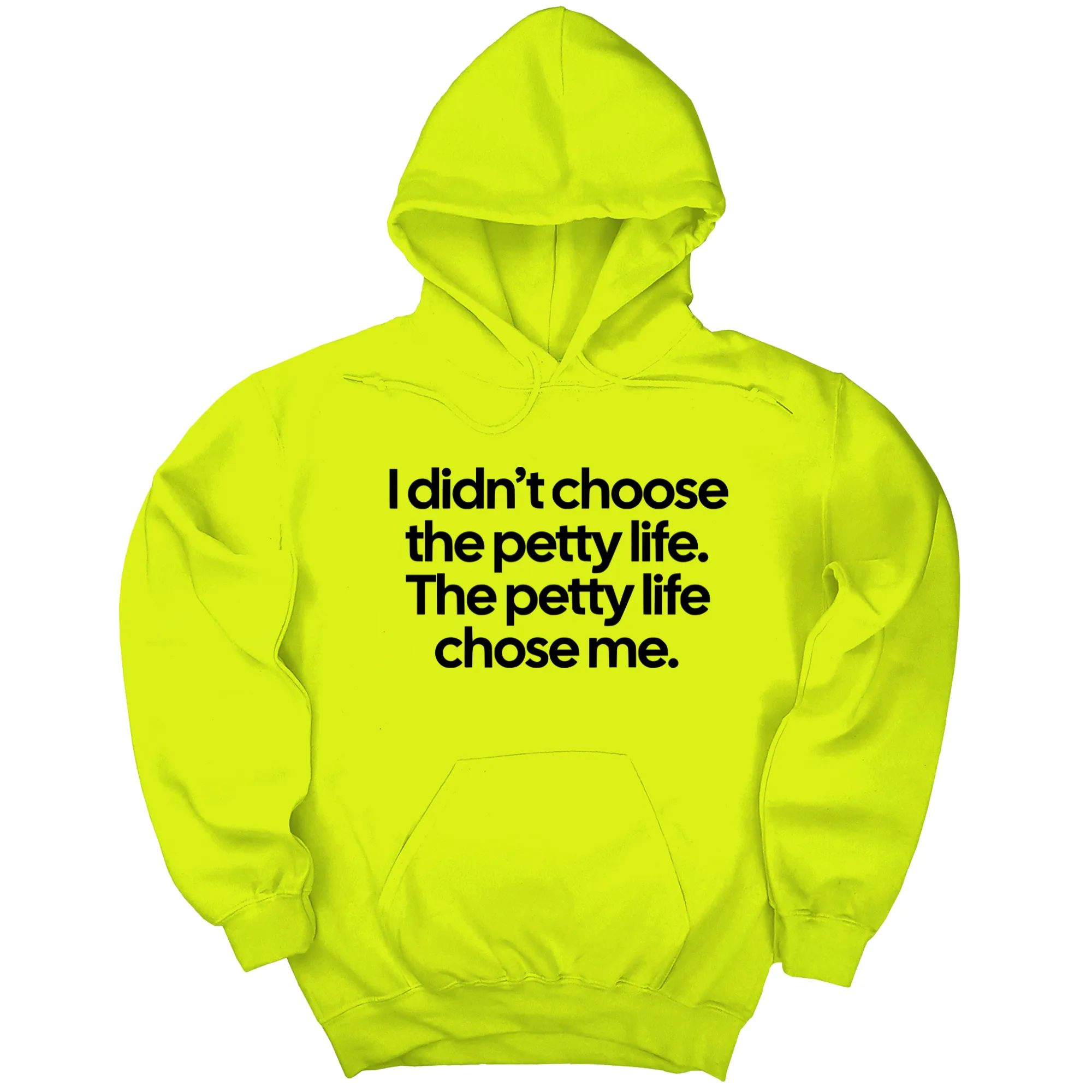 I Didn't Choose the Petty Life, The Petty Life Chose Me Unisex Hoodie
