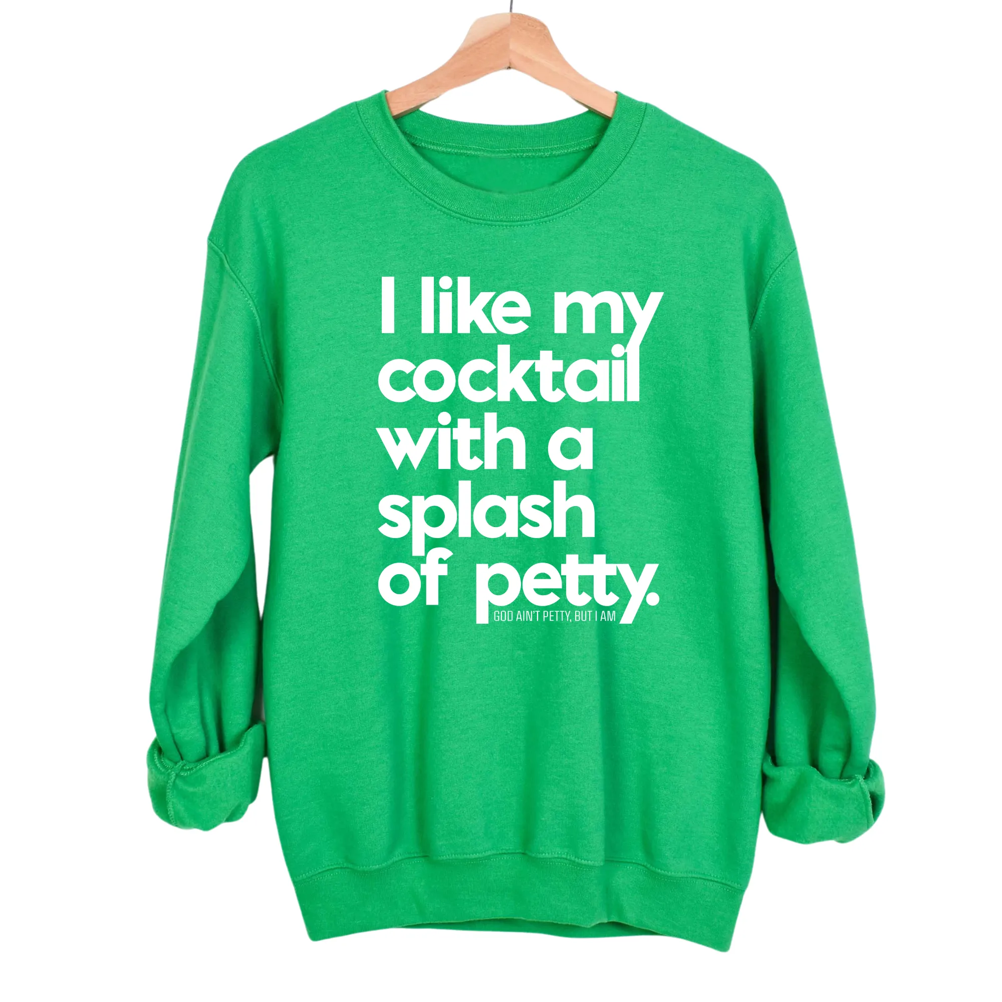 I like my cocktail with a splash of petty Unisex Sweatshirt