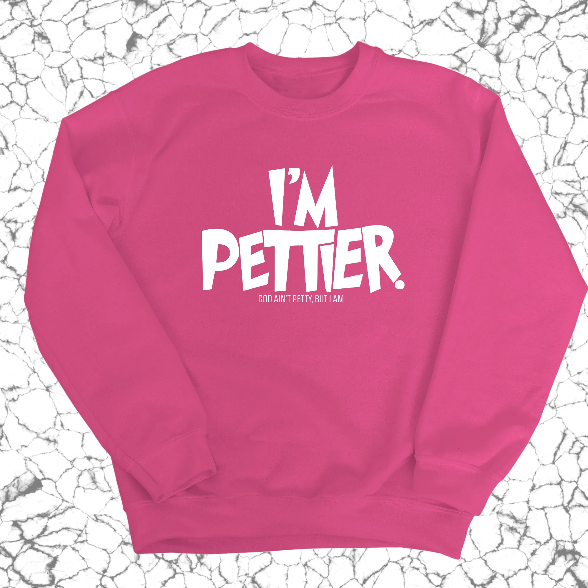 I'm Pettier Unisex Sweatshirt