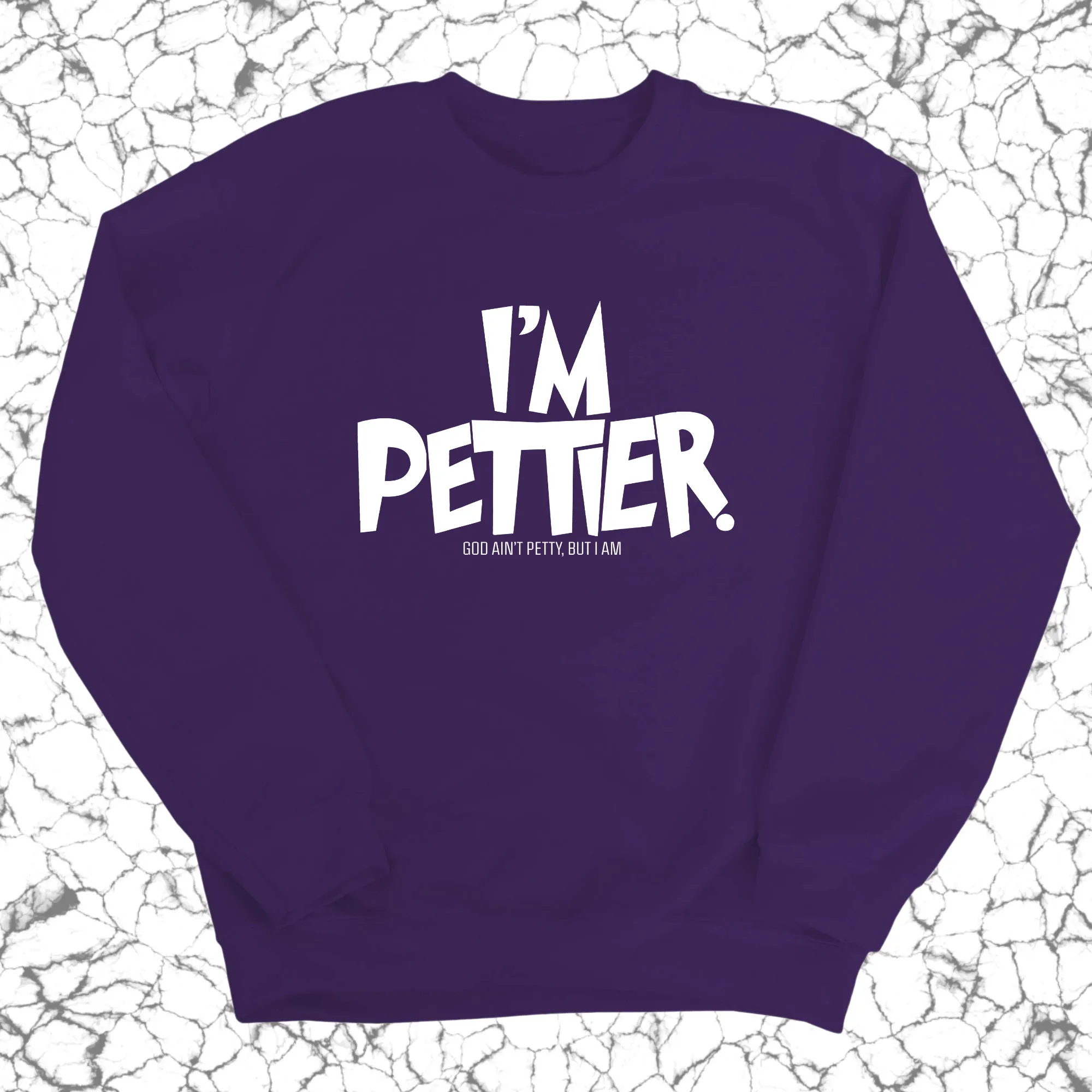 I'm Pettier Unisex Sweatshirt