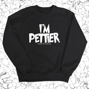 I'm Pettier Unisex Sweatshirt
