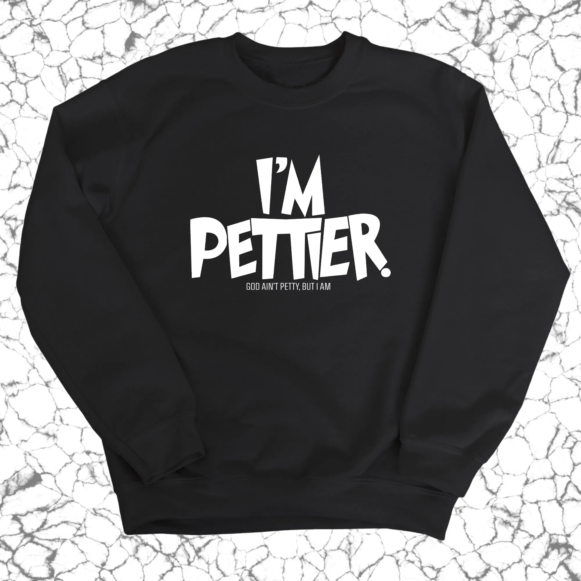 I'm Pettier Unisex Sweatshirt