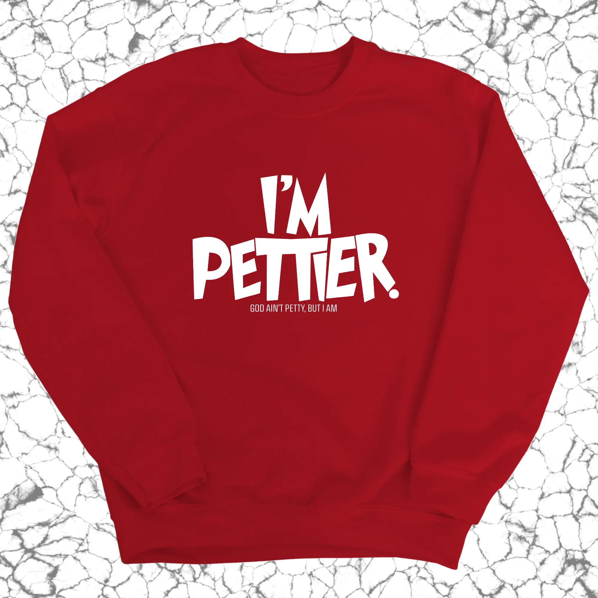 I'm Pettier Unisex Sweatshirt