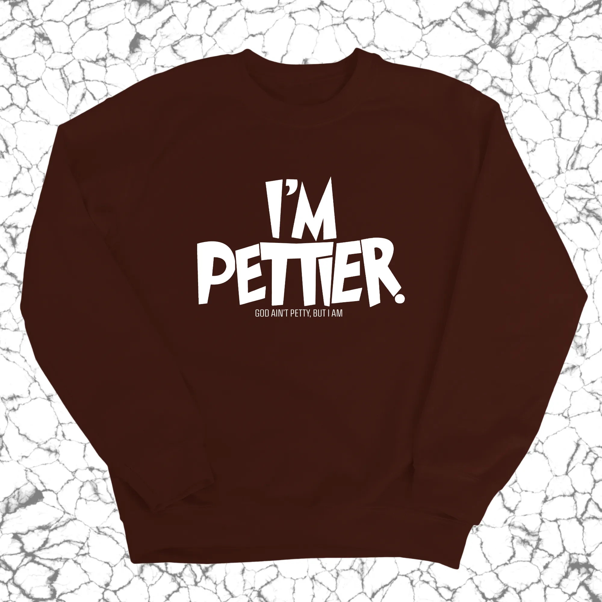 I'm Pettier Unisex Sweatshirt