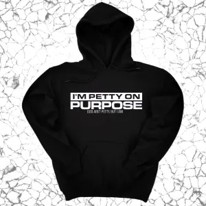 I'm Petty on Purpose Unisex Hoodie