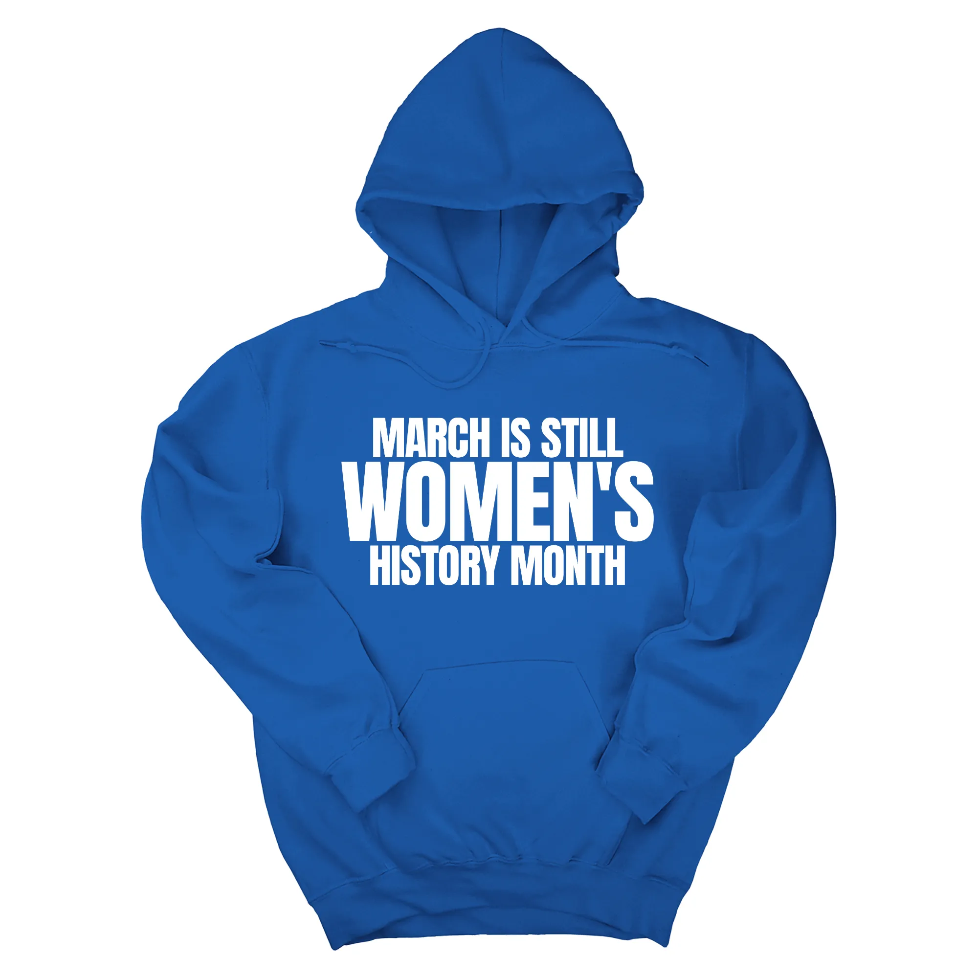 March is still Women's History Month Unisex Hoodie (NEW COLORWAYS)