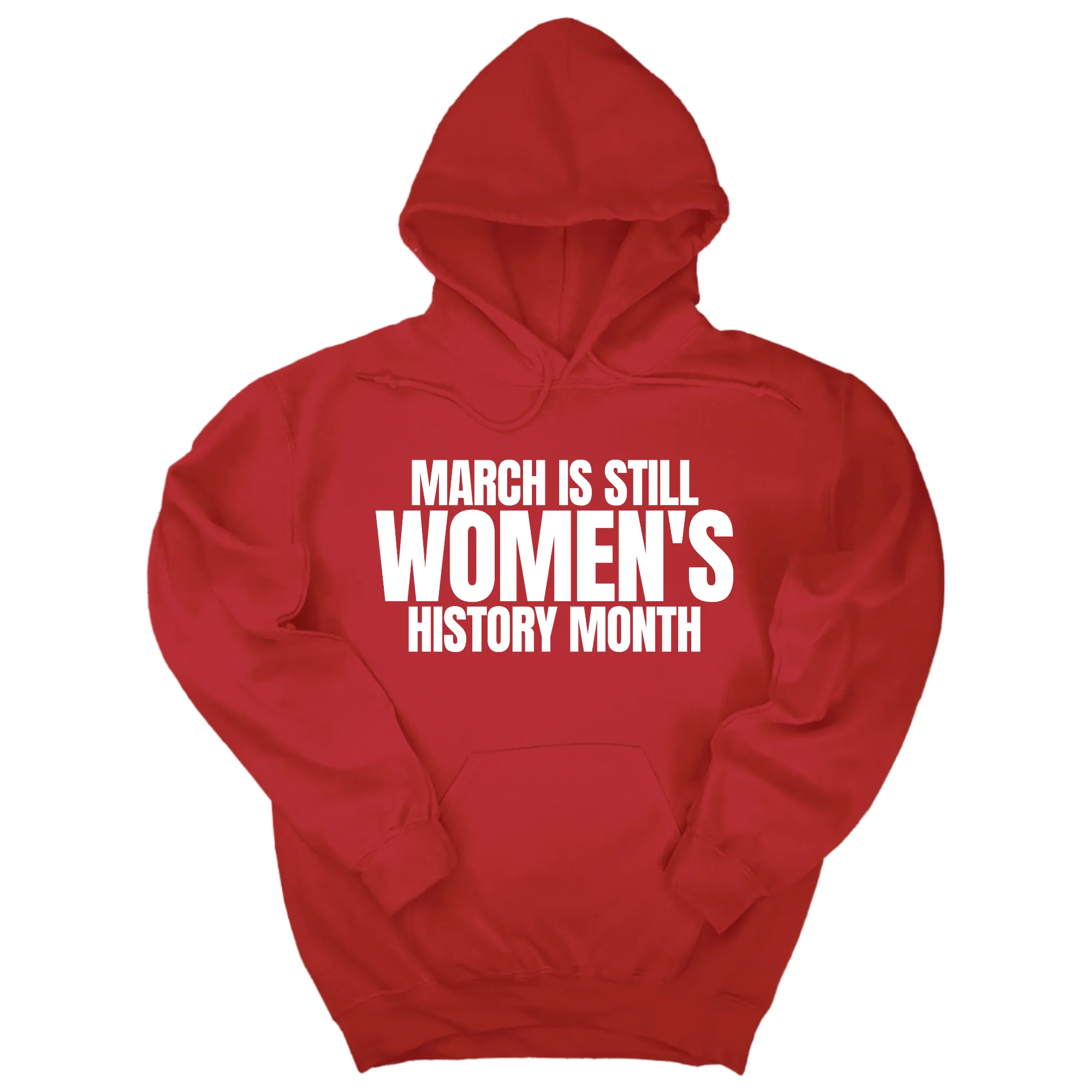 March is still Women's History Month Unisex Hoodie (NEW COLORWAYS)