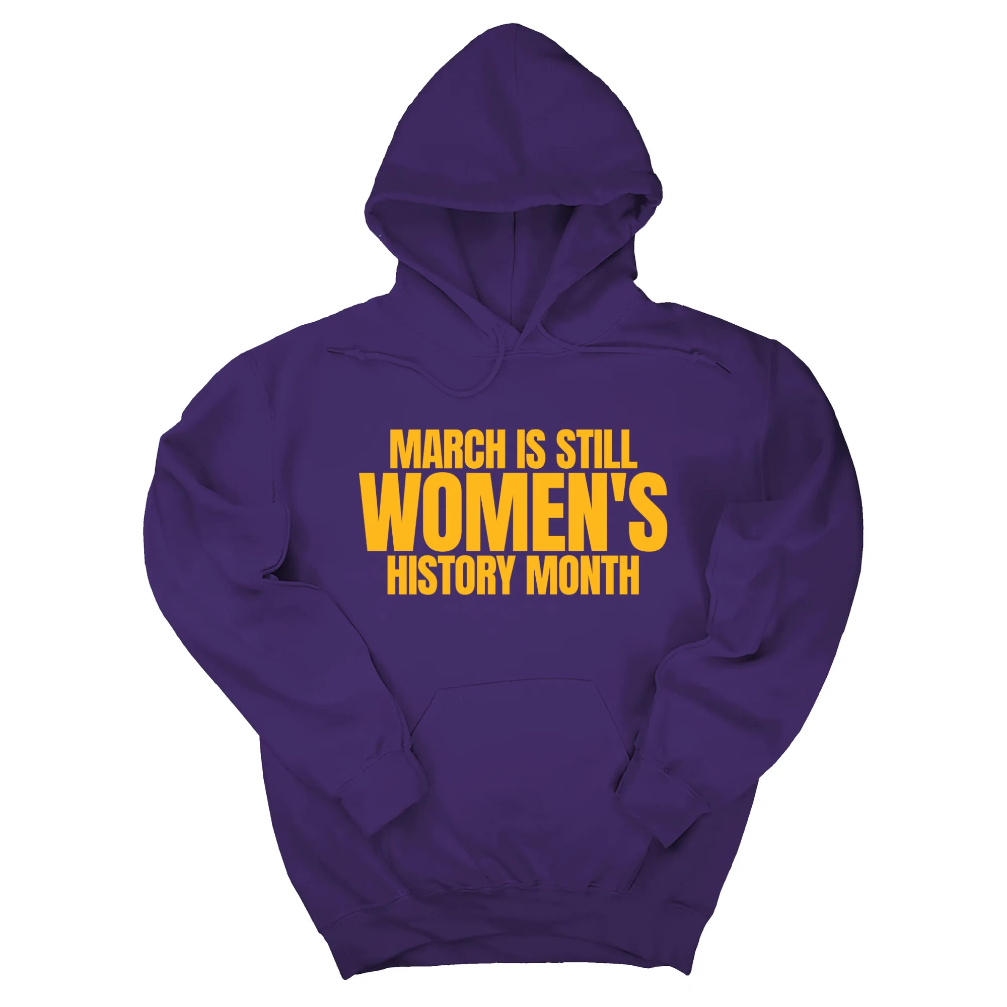 March is still Women's History Month Unisex Hoodie (NEW COLORWAYS)