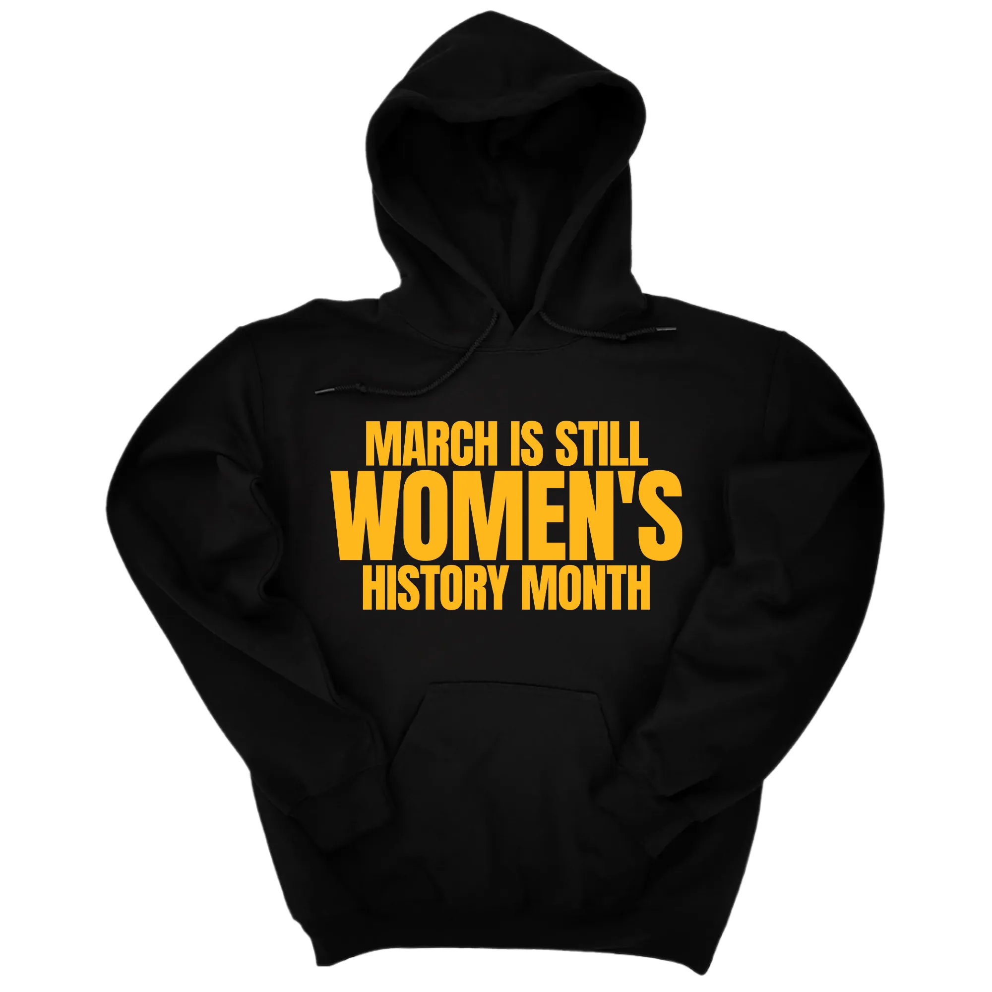 March is still Women's History Month Unisex Hoodie (NEW COLORWAYS)