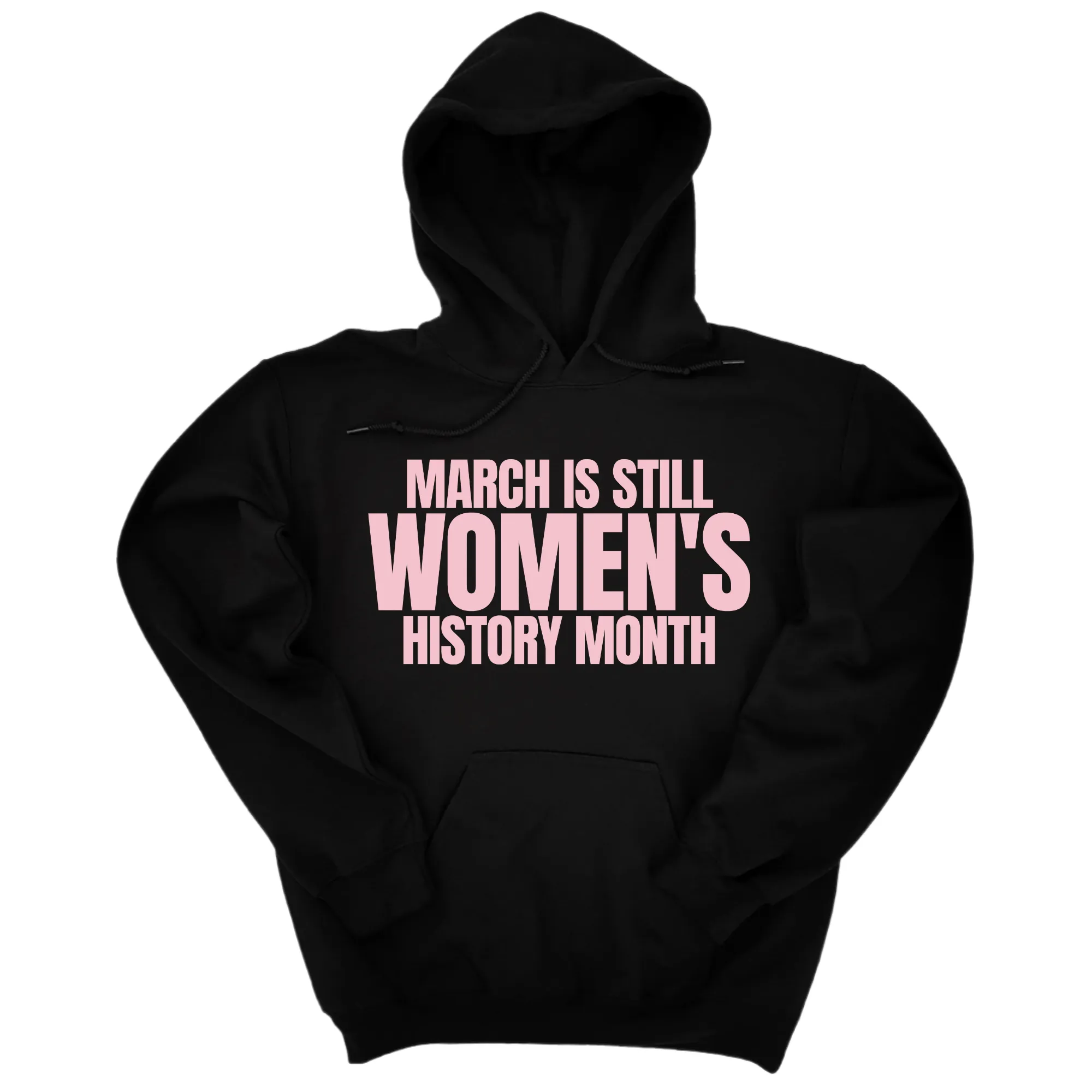 March is still Women's History Month Unisex Hoodie (NEW COLORWAYS)