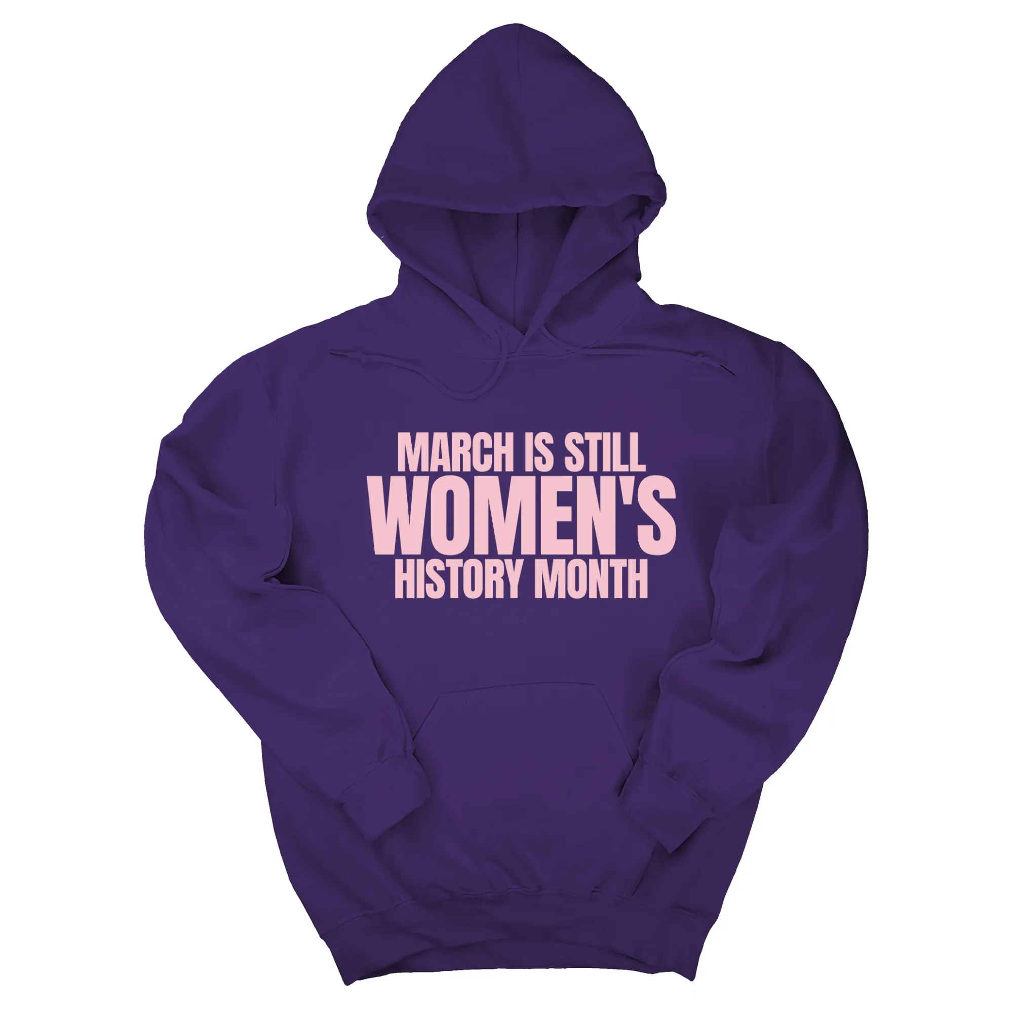 March is still Women's History Month Unisex Hoodie (NEW COLORWAYS)