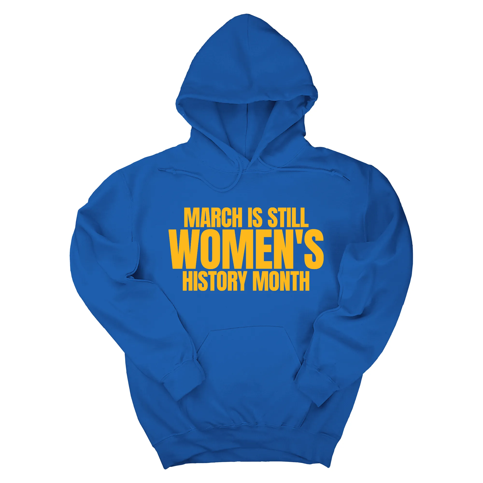March is still Women's History Month Unisex Hoodie (NEW COLORWAYS)