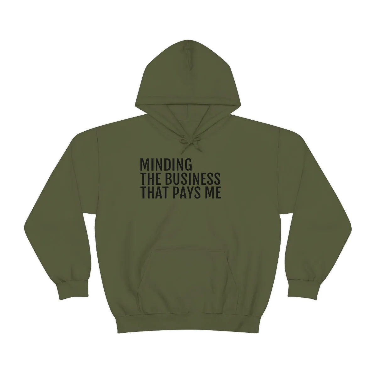 Minding the Business that Pays Me™ Hooded Sweatshirt