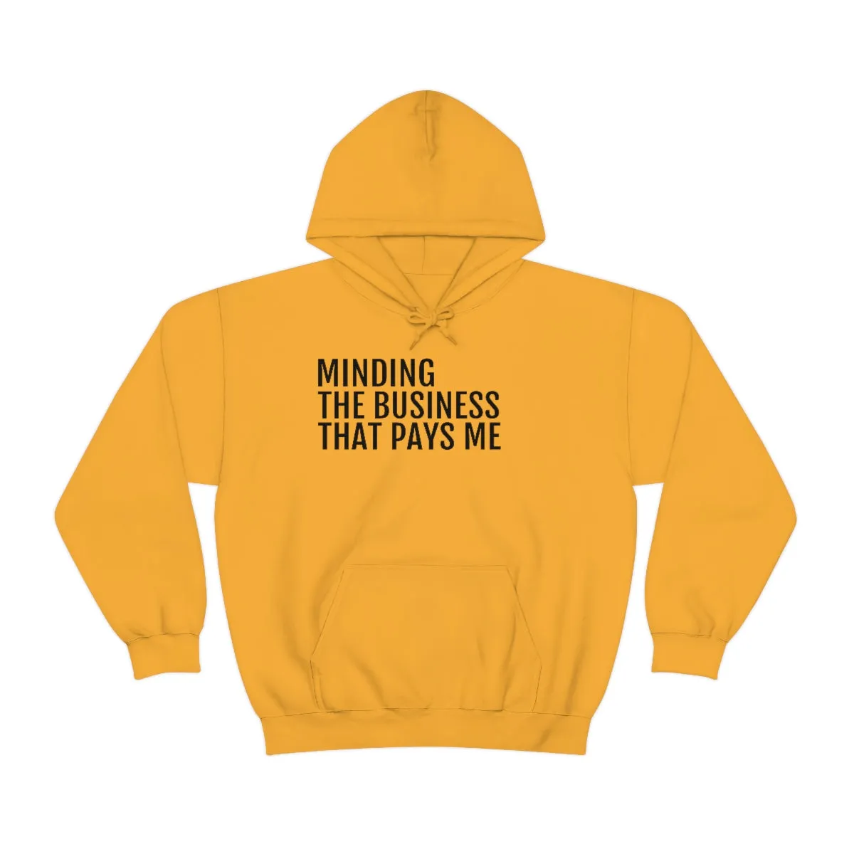 Minding the Business that Pays Me™ Hooded Sweatshirt
