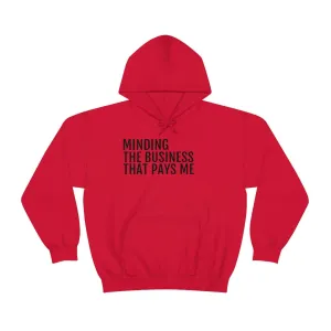 Minding the Business that Pays Me™ Hooded Sweatshirt