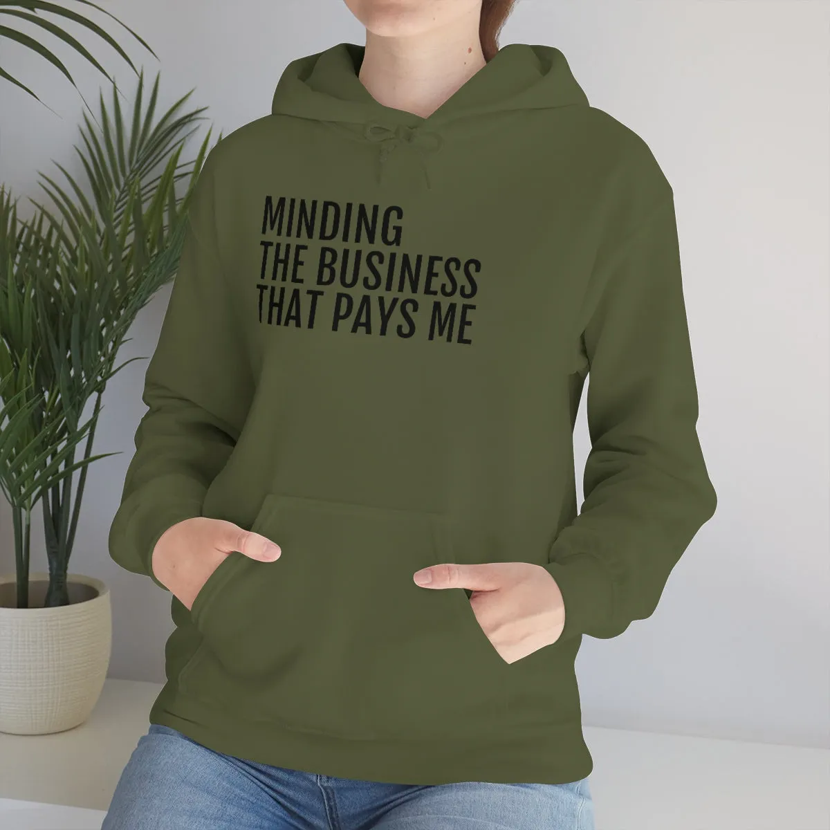 Minding the Business that Pays Me™ Hooded Sweatshirt