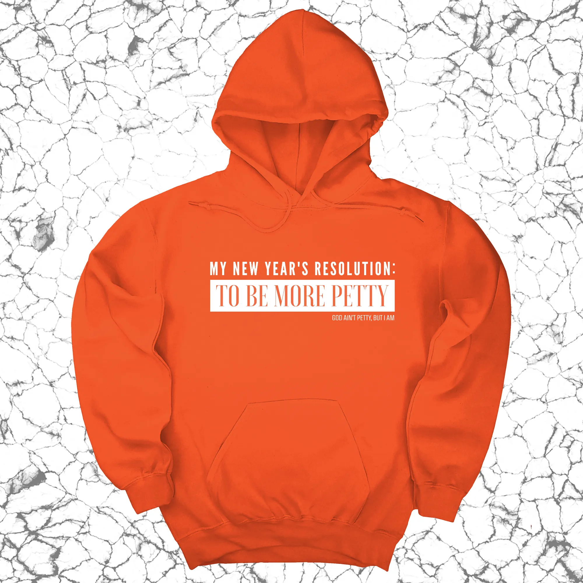 My New Year's Resolution: To Be More Petty Unisex Hoodie