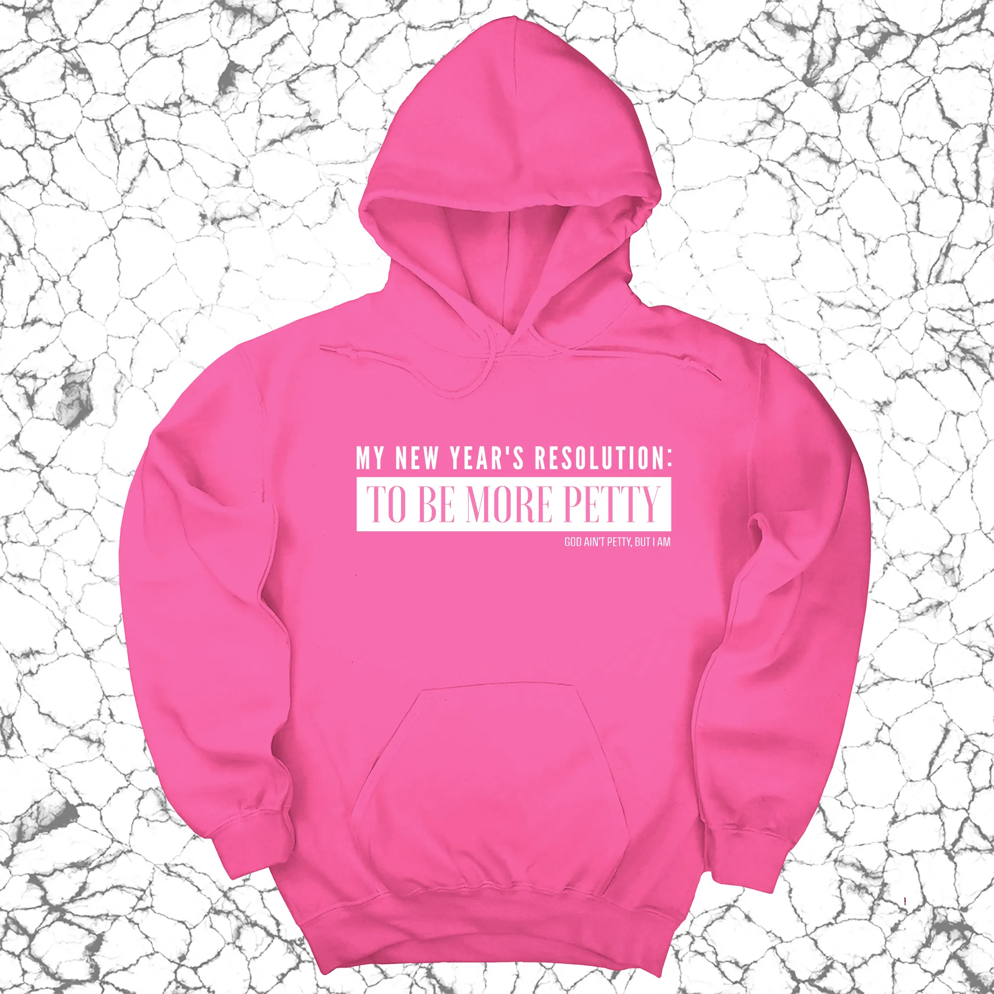 My New Year's Resolution: To Be More Petty Unisex Hoodie