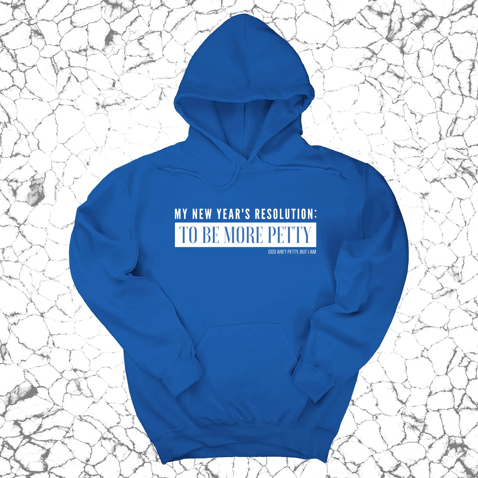 My New Year's Resolution: To Be More Petty Unisex Hoodie