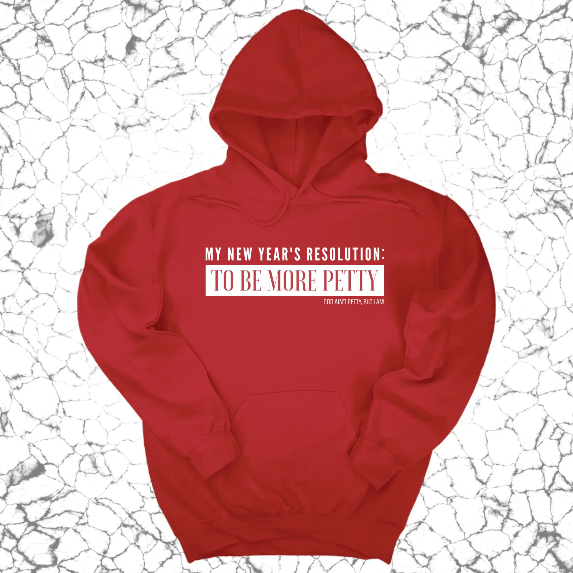 My New Year's Resolution: To Be More Petty Unisex Hoodie