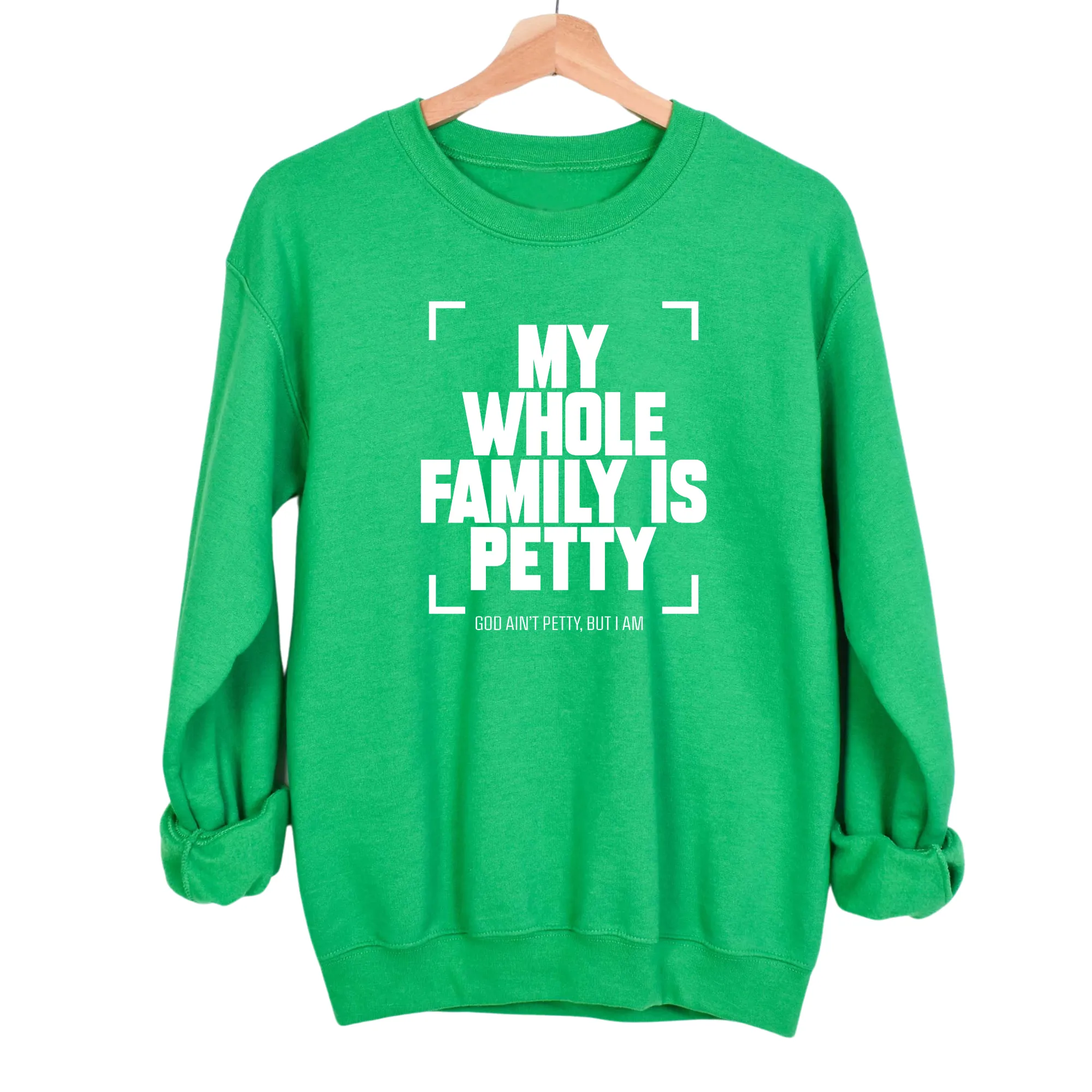 My Whole Family is Petty Unisex Sweatshirt