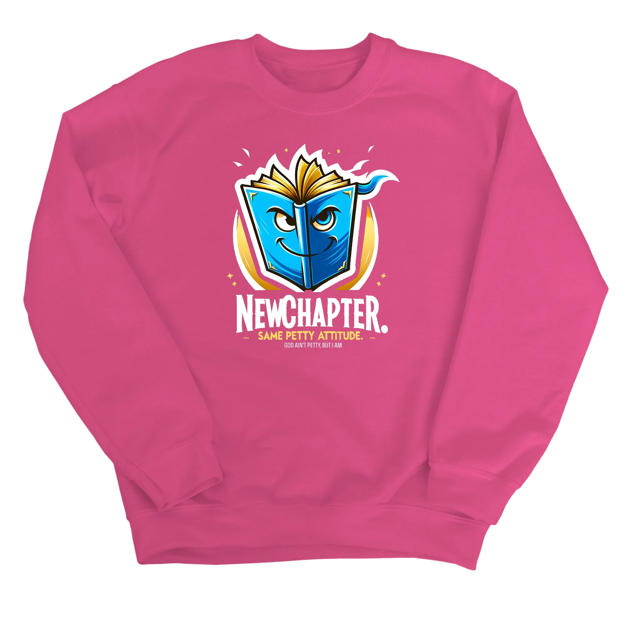 New Chapter New Petty Attitude Unisex Sweatshirt