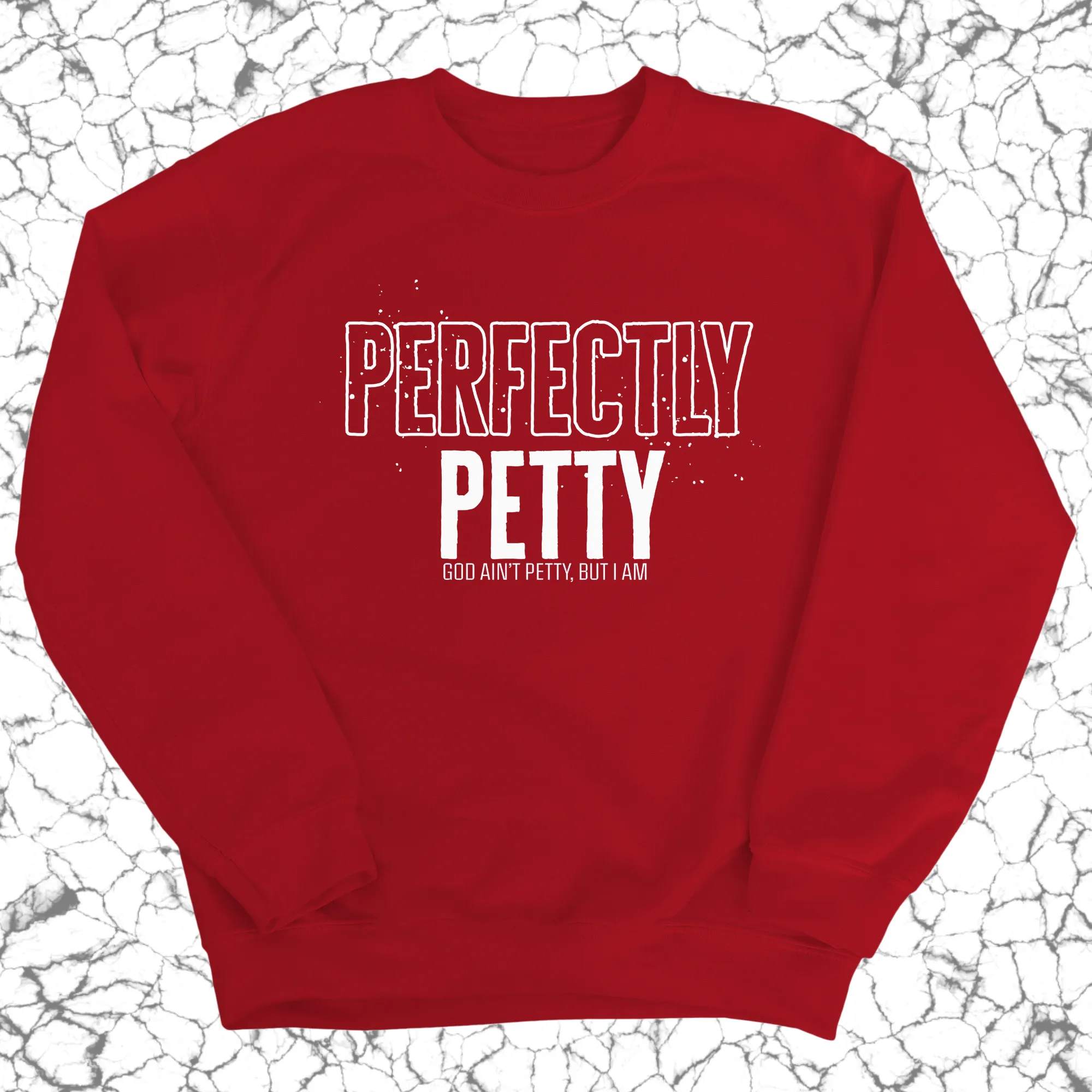 Perfectly Petty Unisex Sweatshirt