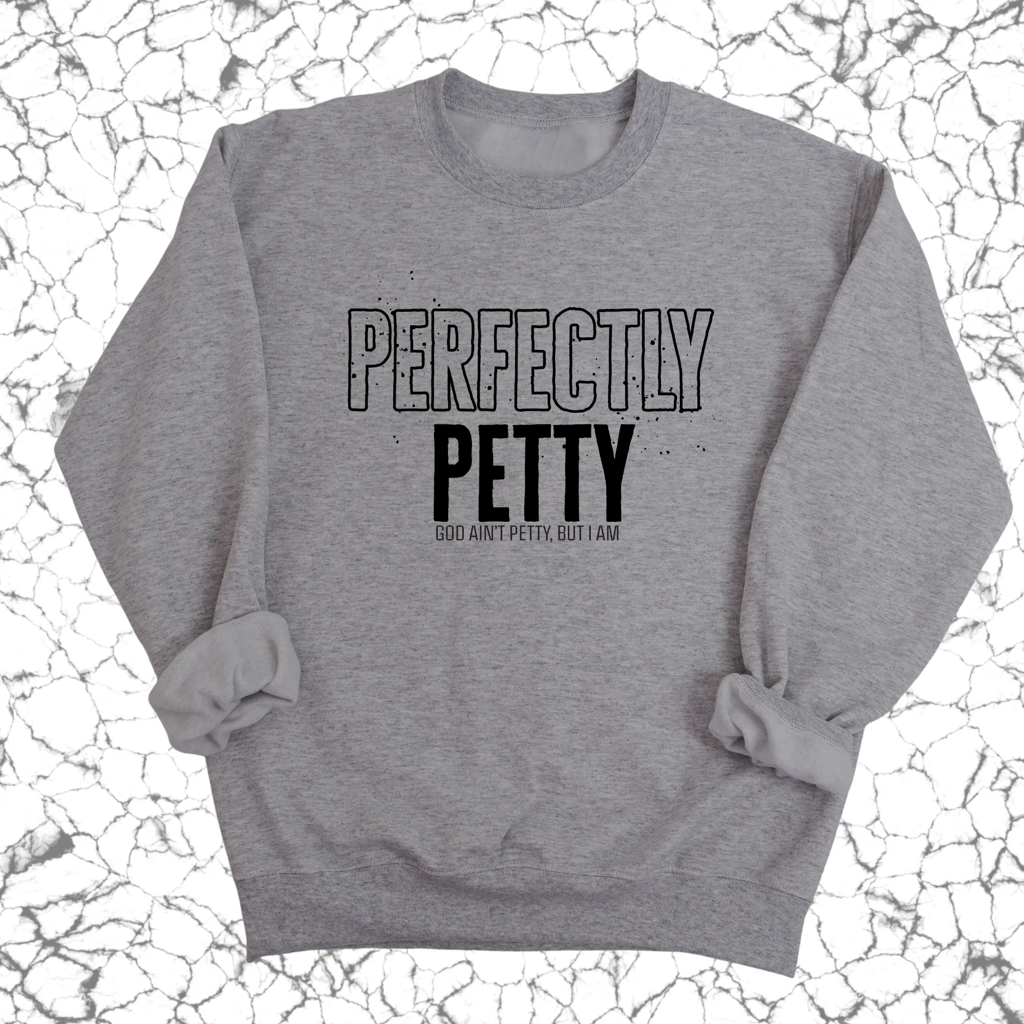 Perfectly Petty Unisex Sweatshirt