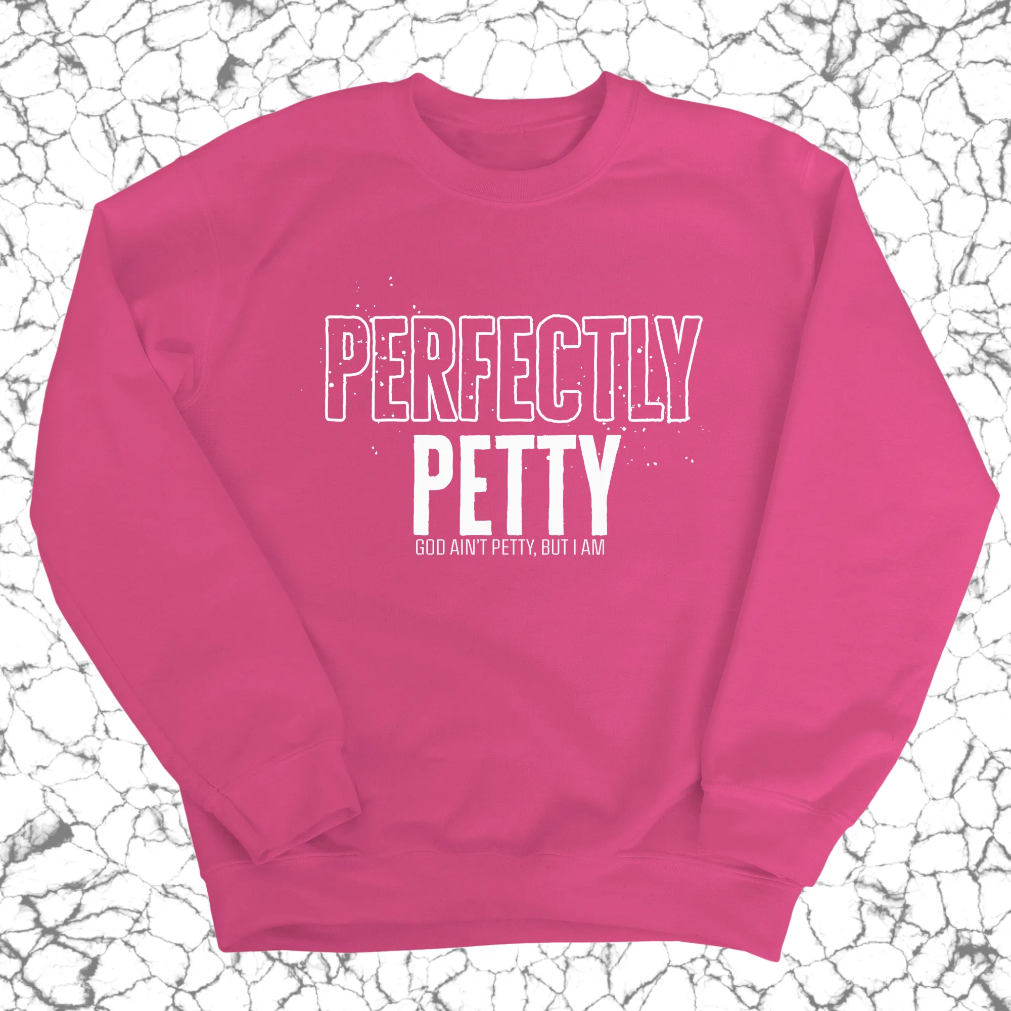 Perfectly Petty Unisex Sweatshirt