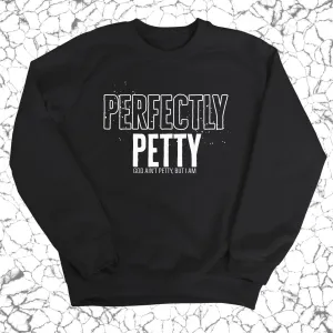 Perfectly Petty Unisex Sweatshirt