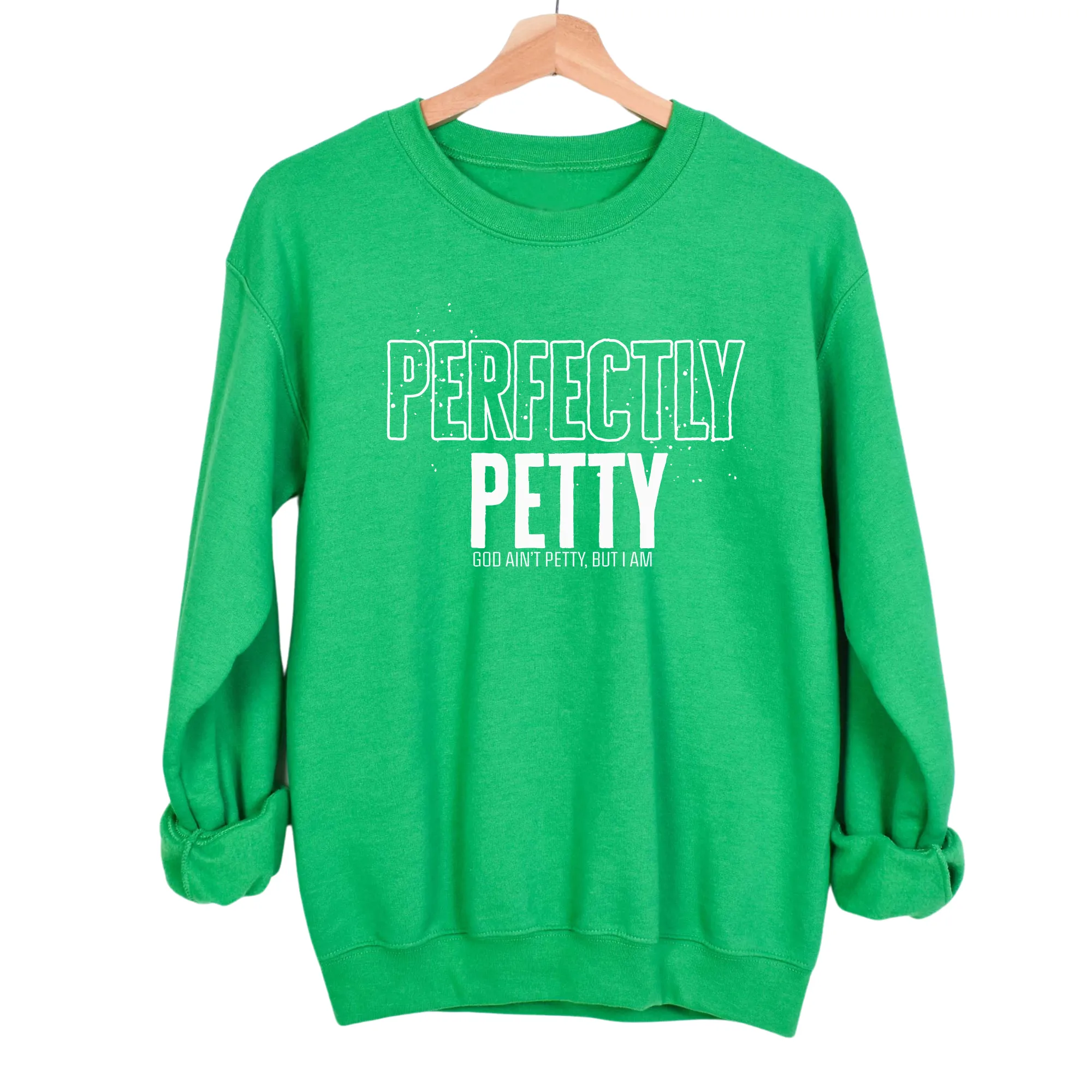 Perfectly Petty Unisex Sweatshirt