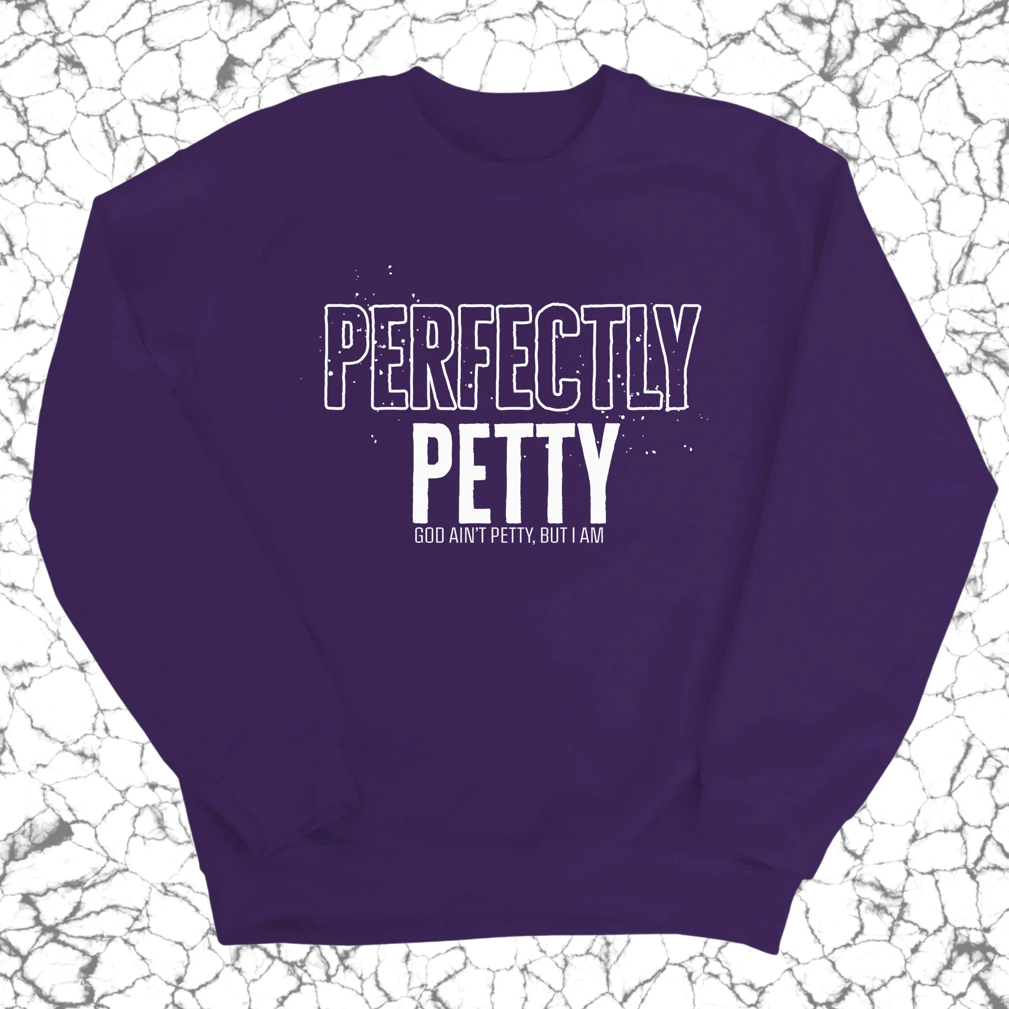 Perfectly Petty Unisex Sweatshirt